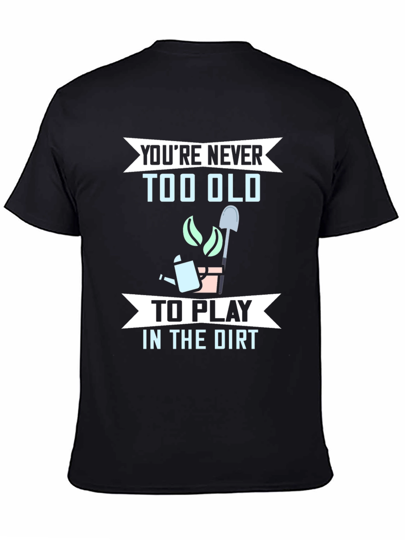 Black Funny Gardening T-Shirt - You're Never Too Old view 4