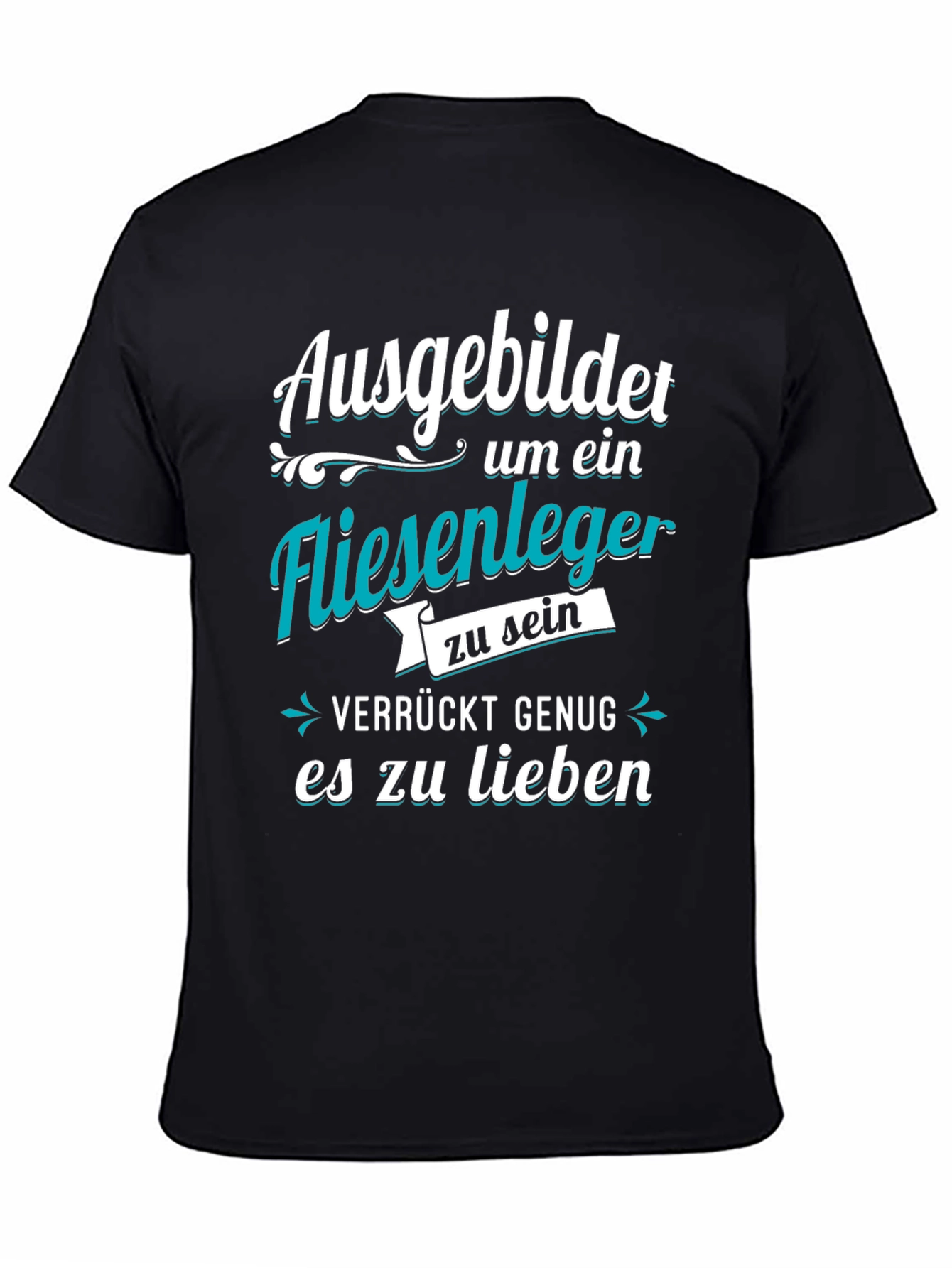 Black Ausgebildet Fliesenleger T-Shirt - Crazy Enough To Love It! view 4