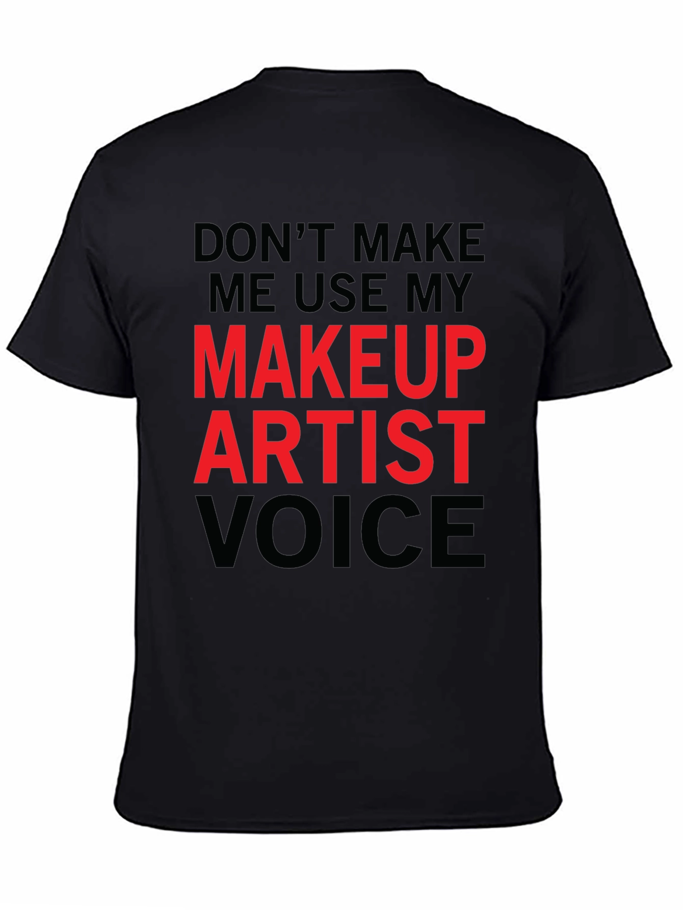 Black Makeup Artist Voice Funny T-Shirt view 4