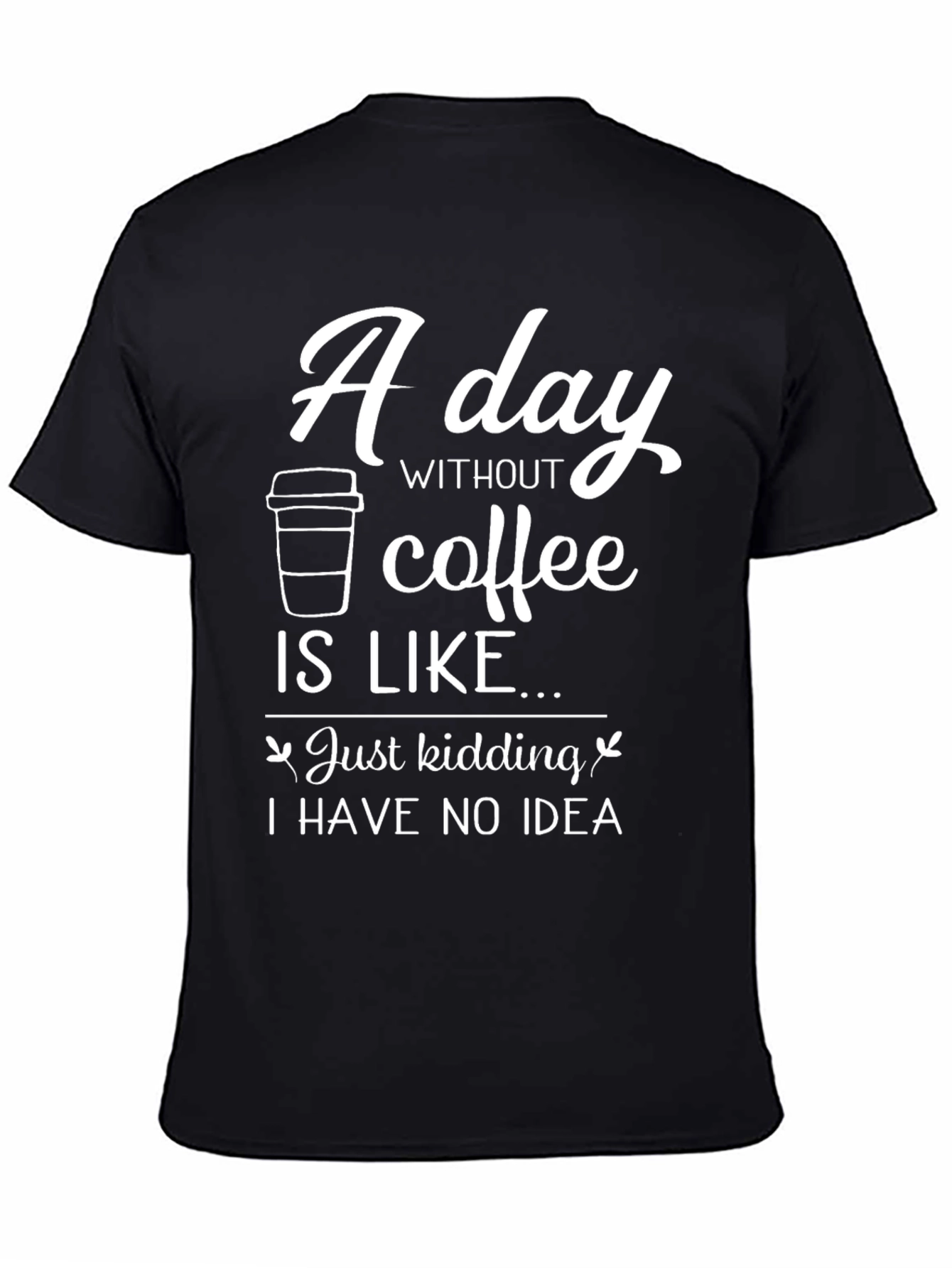 Black Funny Coffee Lover T-Shirt - Just Kidding! view 4