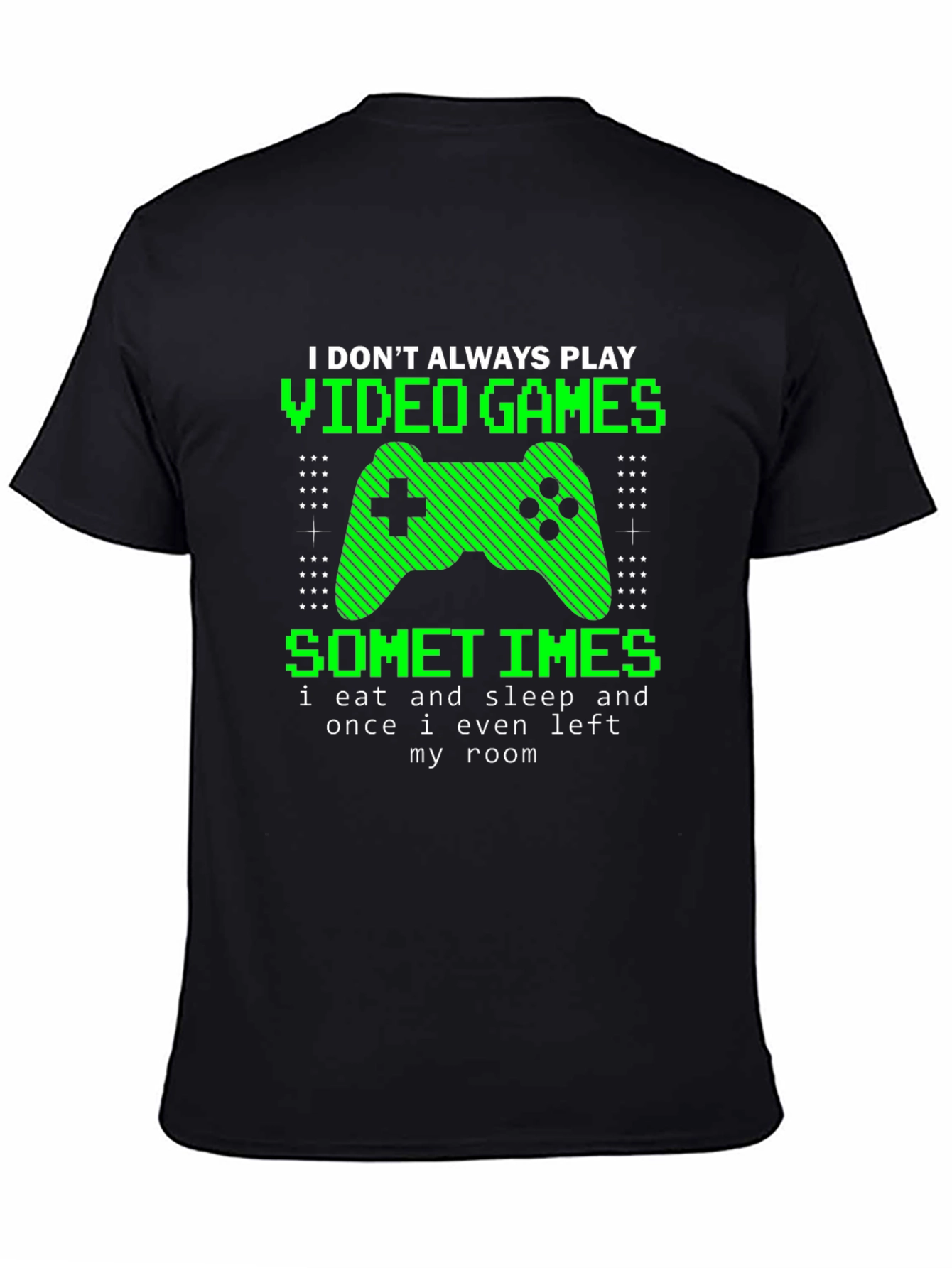 Black Gamer T-Shirt - I Don't Always Play Video Games view 4