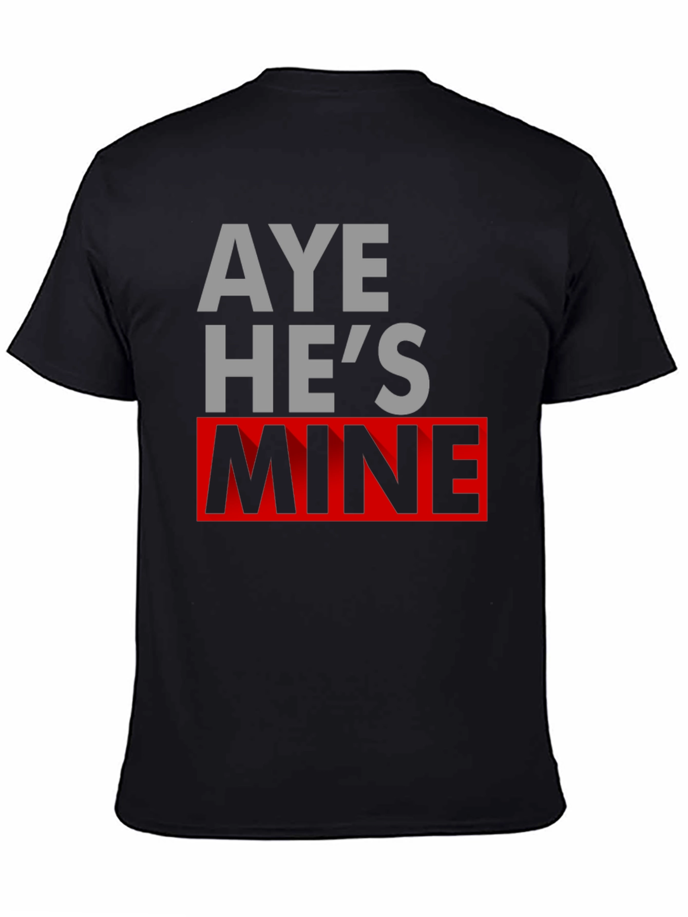 Black Aye He's Mine Novelty T-Shirt view 4