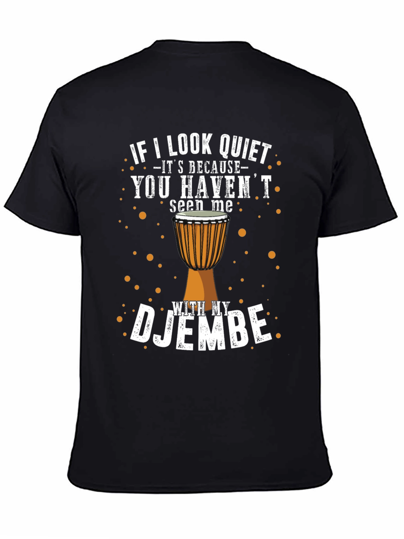 Black Djembe Drummer T-Shirt - If I Look Quiet view 4