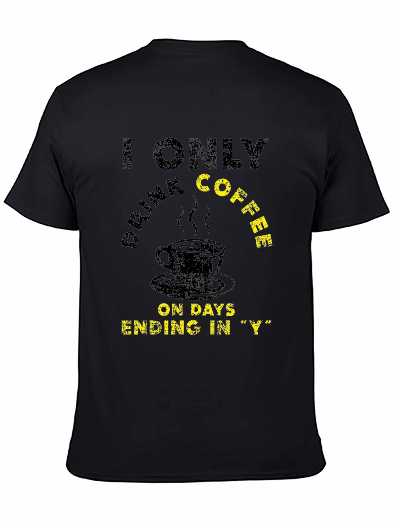 Black Coffee Lover T-Shirt - Every Day Ending in "Y" view 4