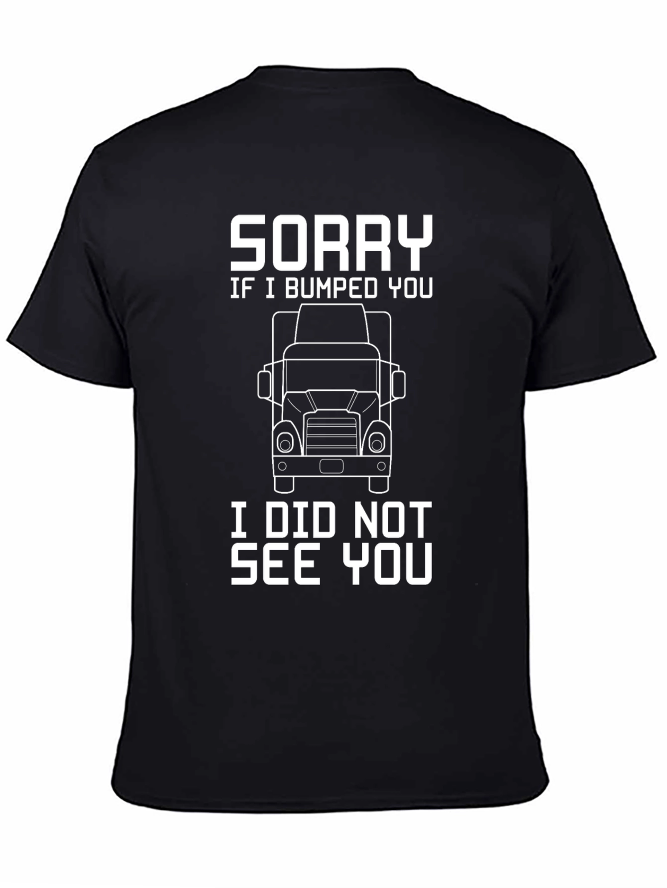 Black Sorry I Bumped You Trucker T-Shirt view 4