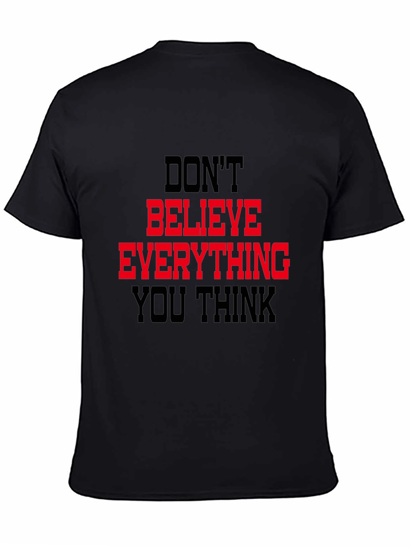 Black Don't Believe Everything You Think T-Shirt view 4