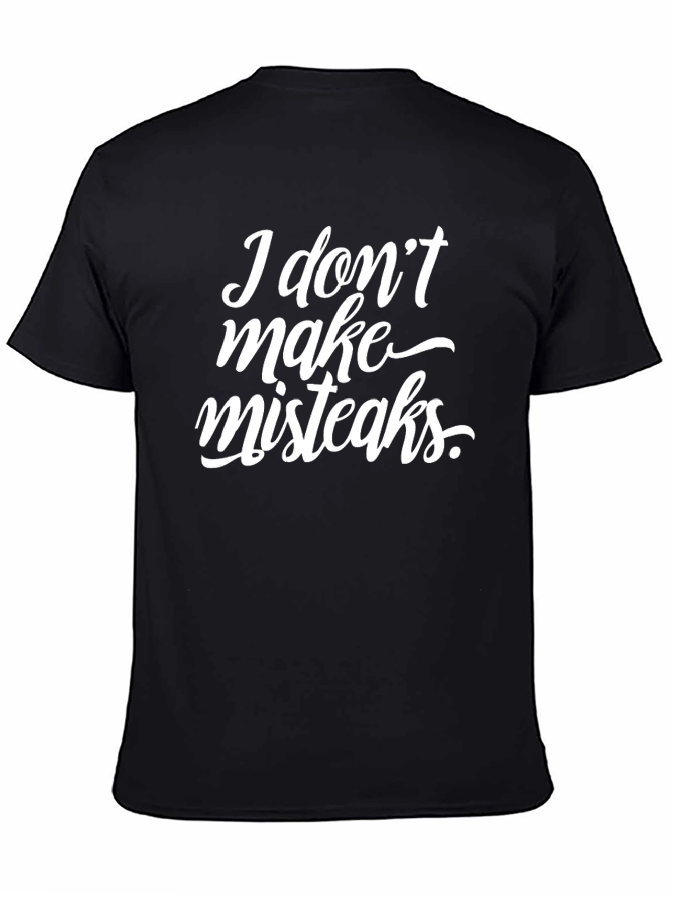Black Funny "I Don't Make Misteaks" Black Graphic T-Shirt view 4