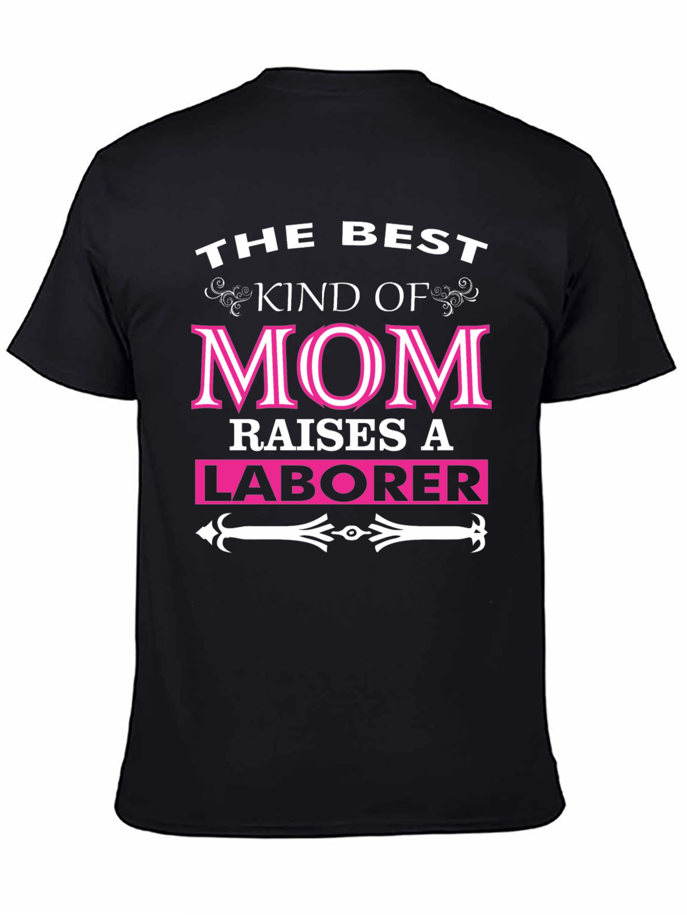 Black Best Kind of Mom Raises a Laborer T-Shirt view 4
