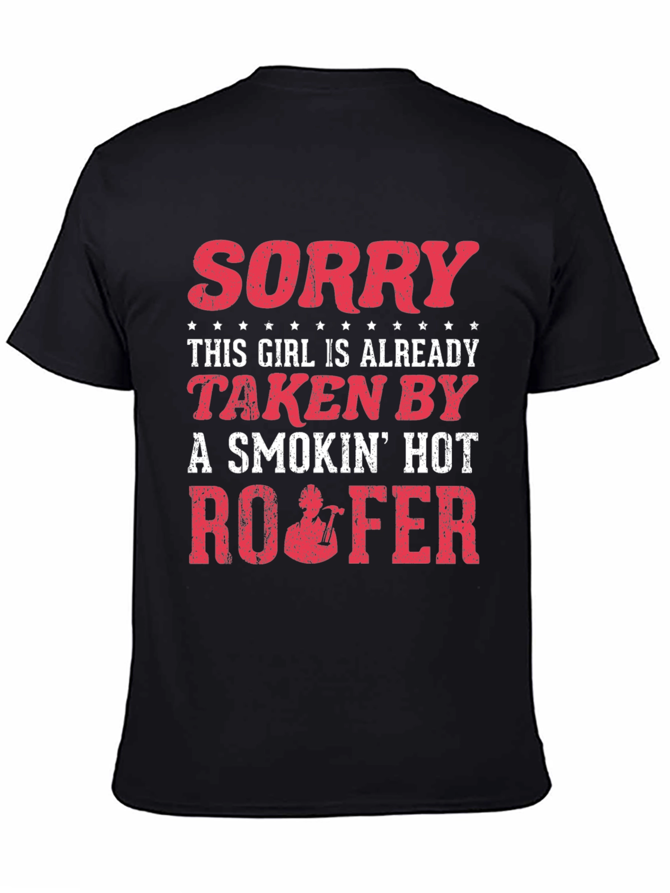 Black Funny Roofer T-Shirt - Taken by a Smokin' Hot Roofer view 4