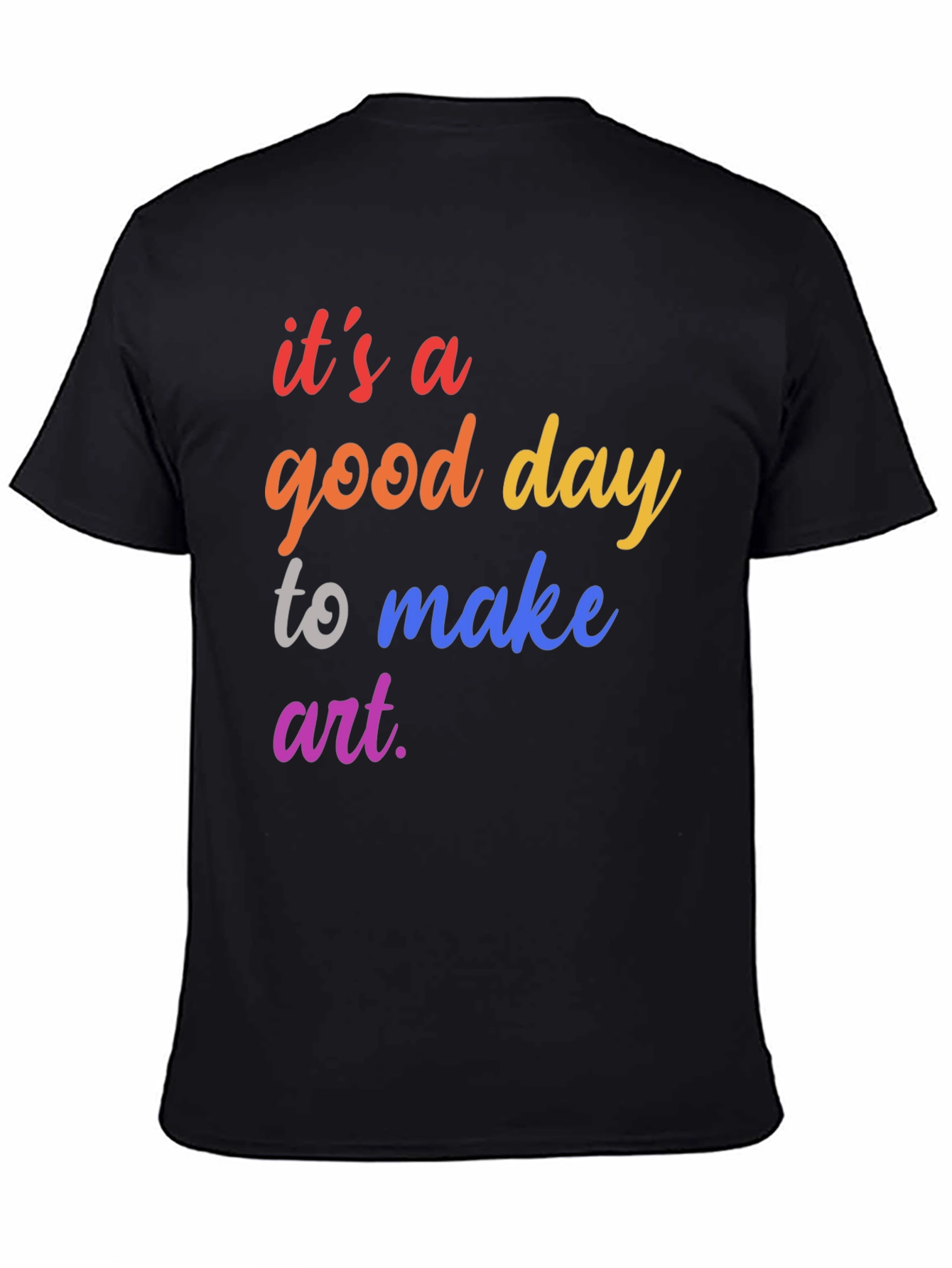 Black It's a Good Day To Make Art T-Shirt view 4