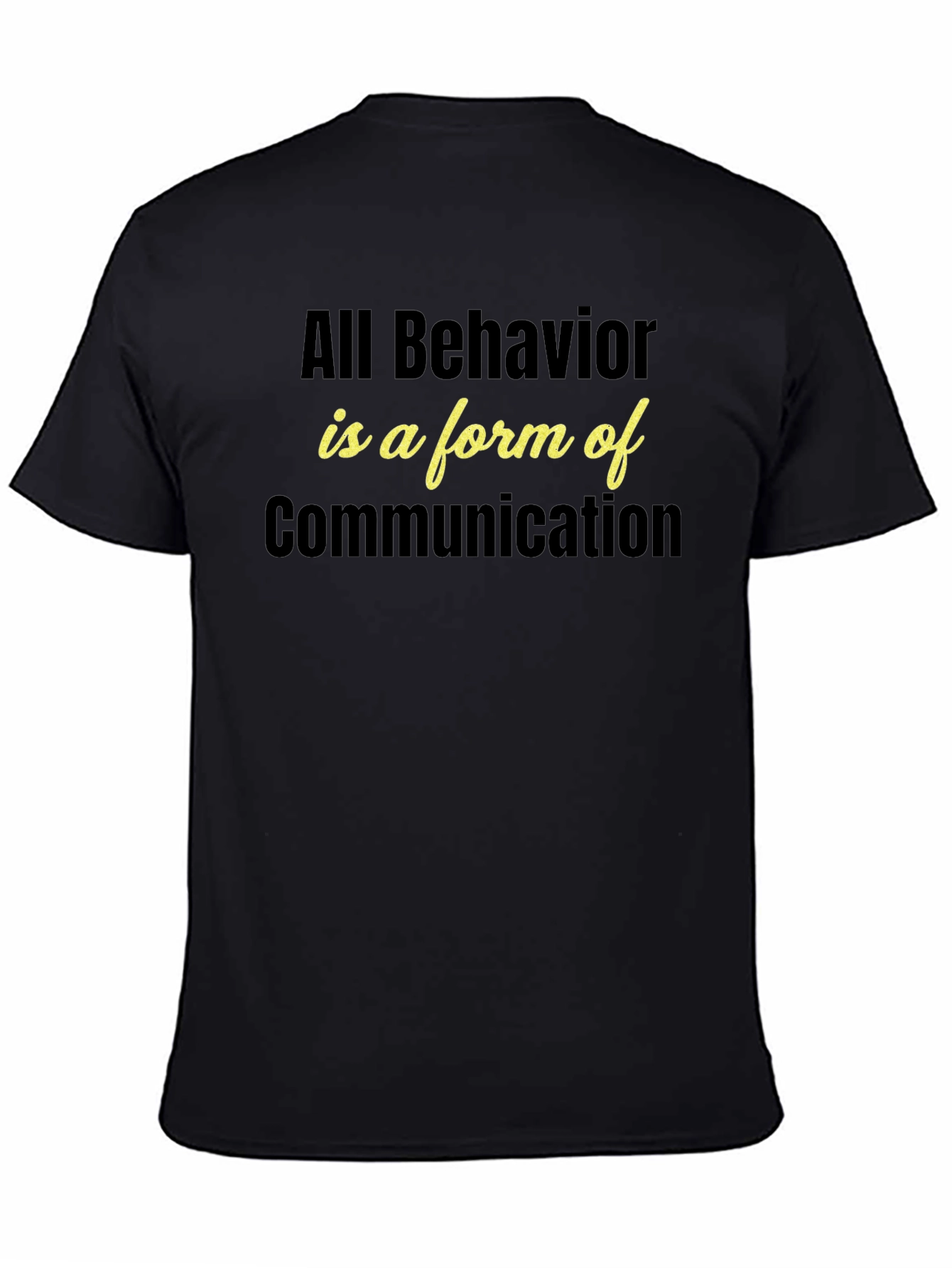 Black All Behavior is Communication T-Shirt view 4