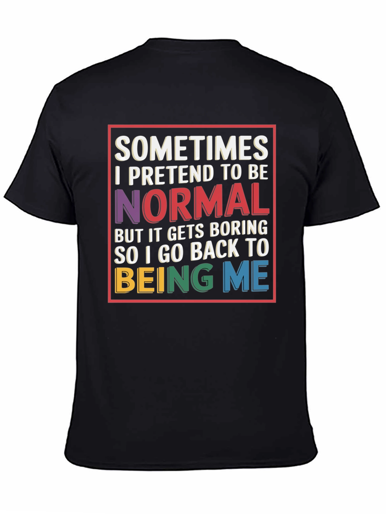 Black Sometimes I Pretend To Be Normal T-Shirt view 4