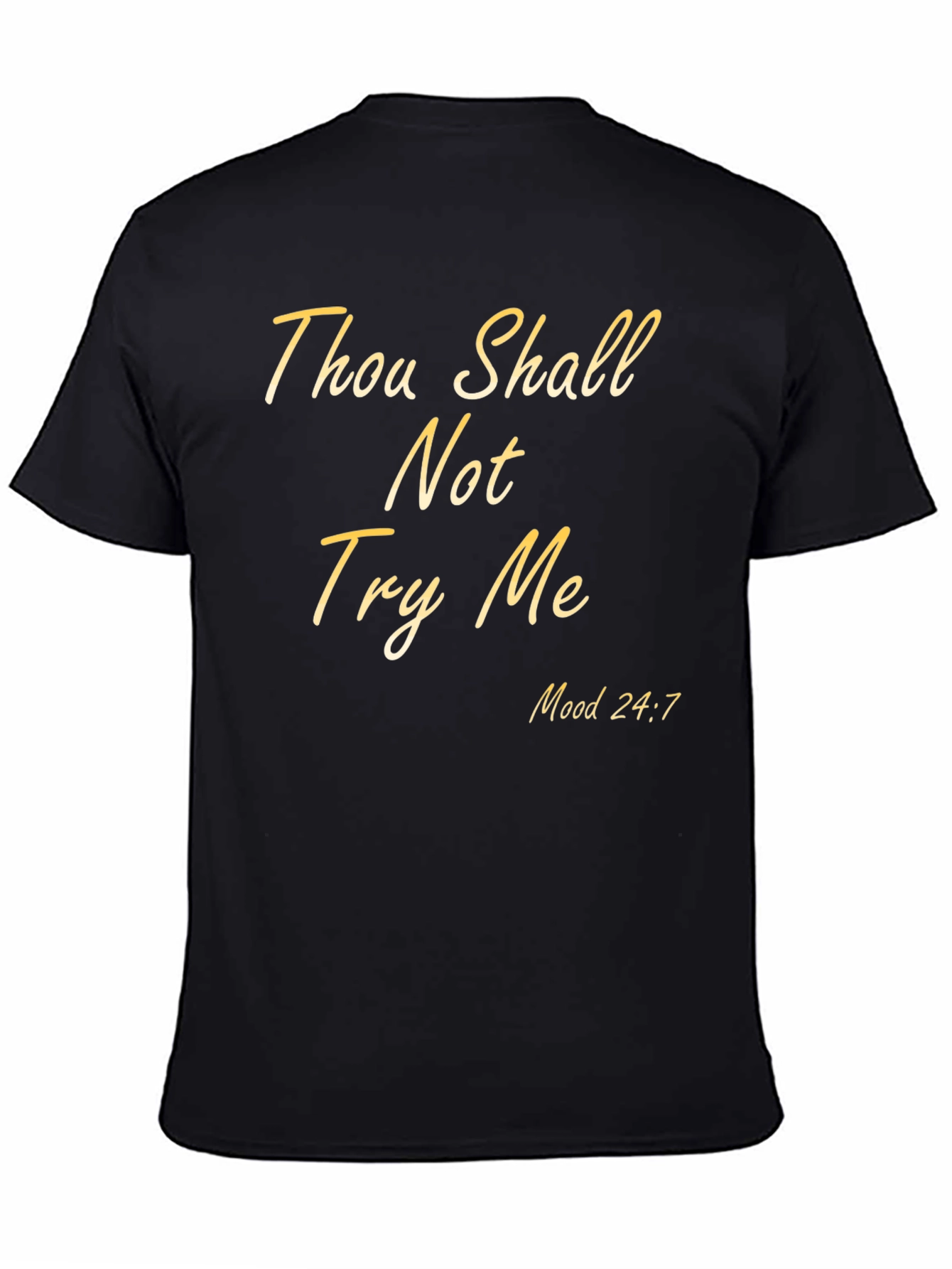 Black Thou Shall Not Try Me Mood 24:7 Black T-Shirt view 4