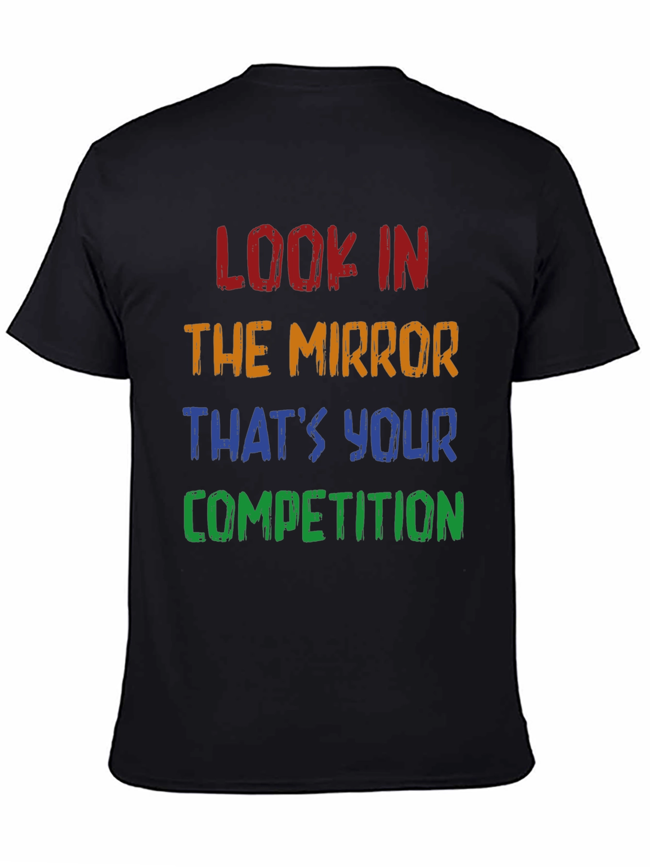 Black Motivational T-Shirt: Look in the Mirror - Competition view 4