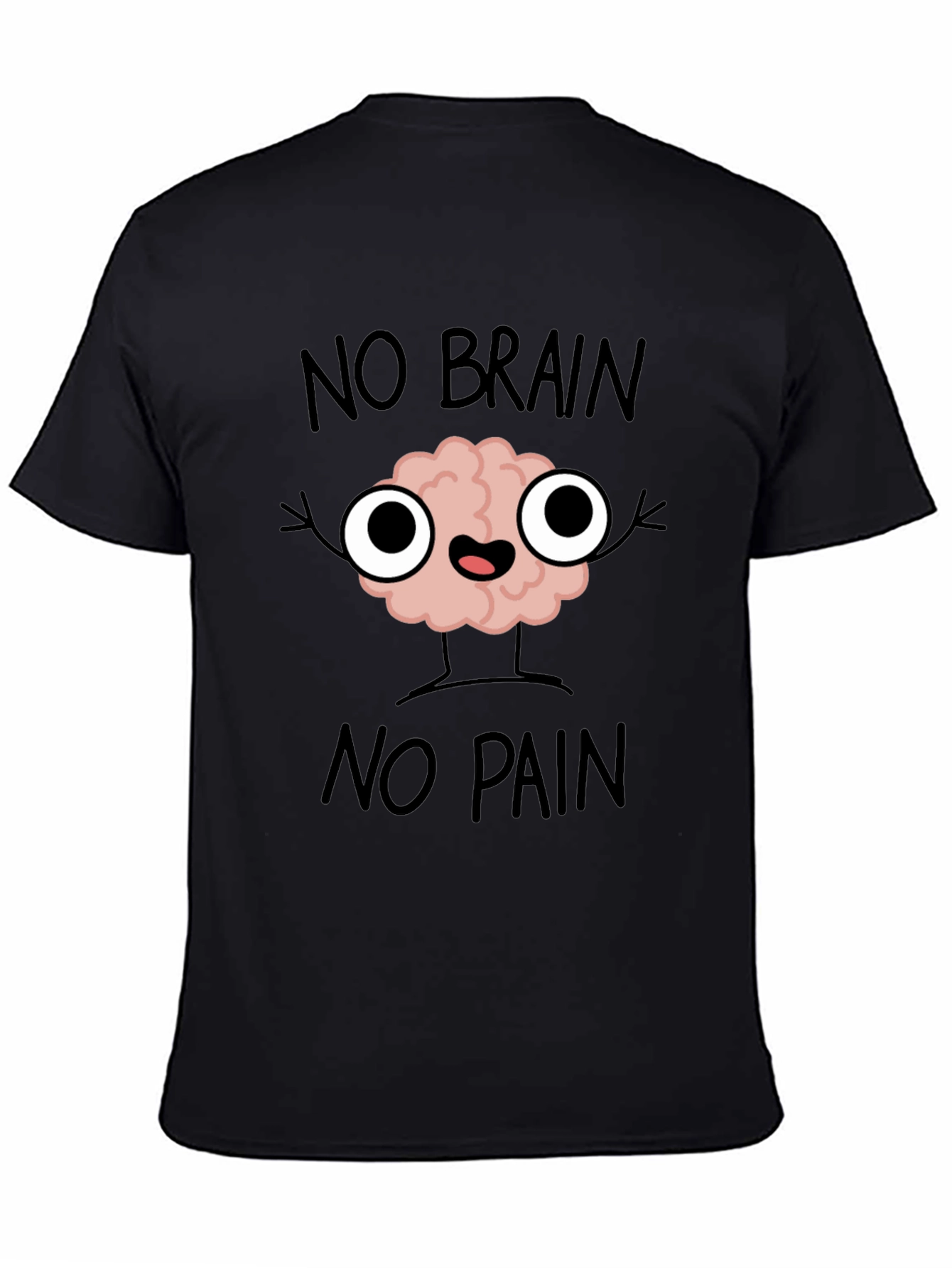 Black No Brain No Pain T-Shirt - Funny Graphic Tee view 4