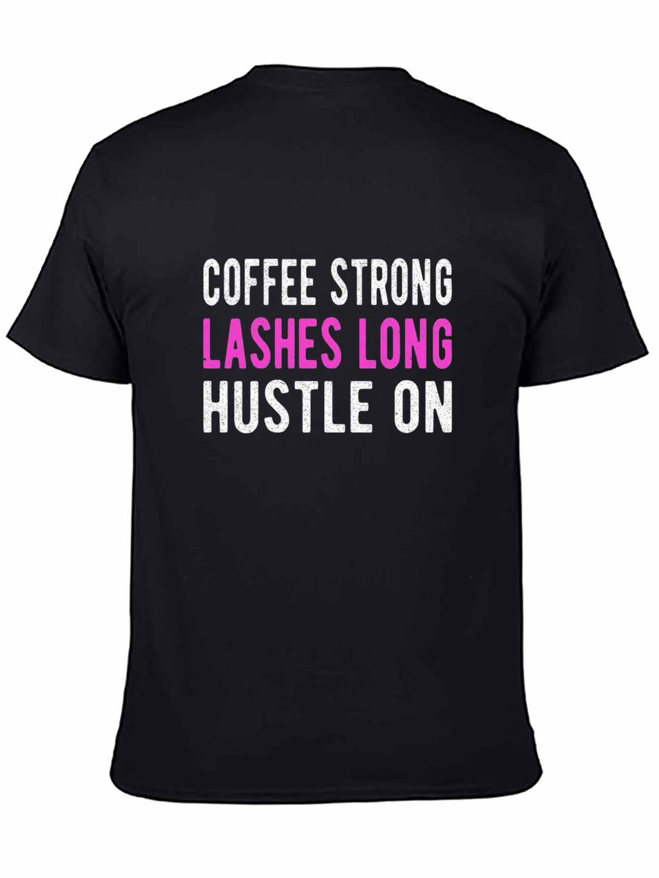 Black Coffee Strong Lashes Long Hustle On T-Shirt view 4