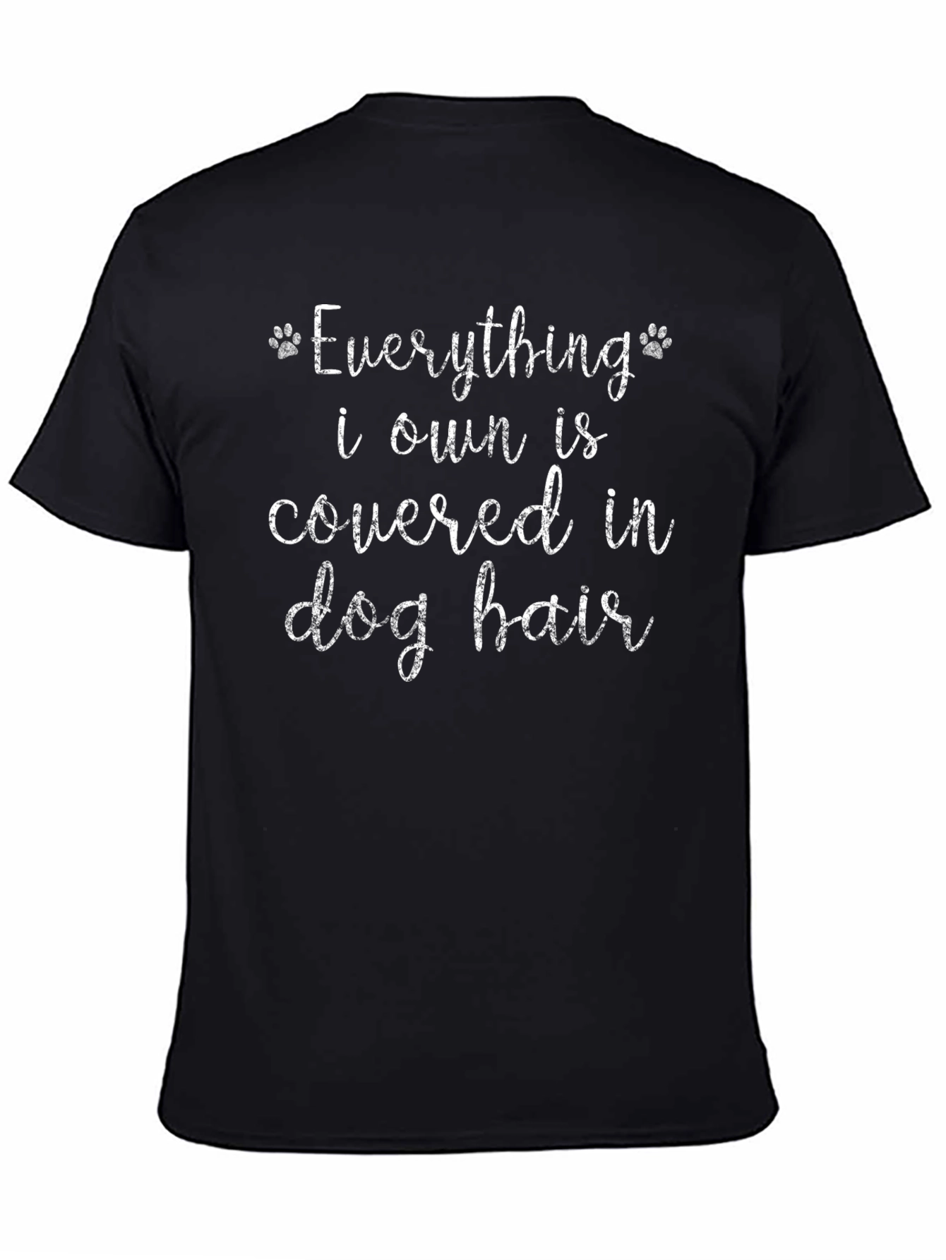 Black Dog Hair Everything Funny T-Shirt view 4