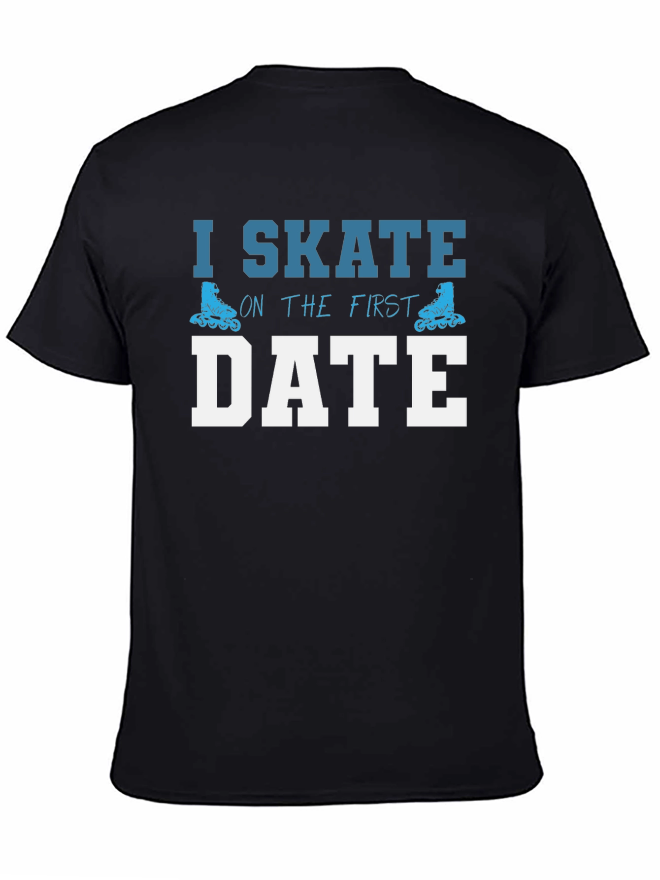 Black I Skate on The First Date T-Shirt view 4