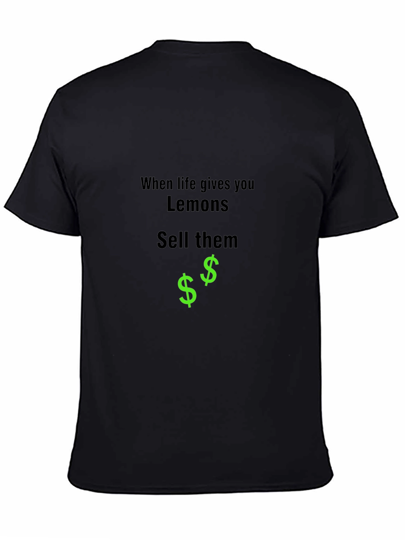 Black When Life Gives You Lemons, Sell Them Black T-Shirt view 4