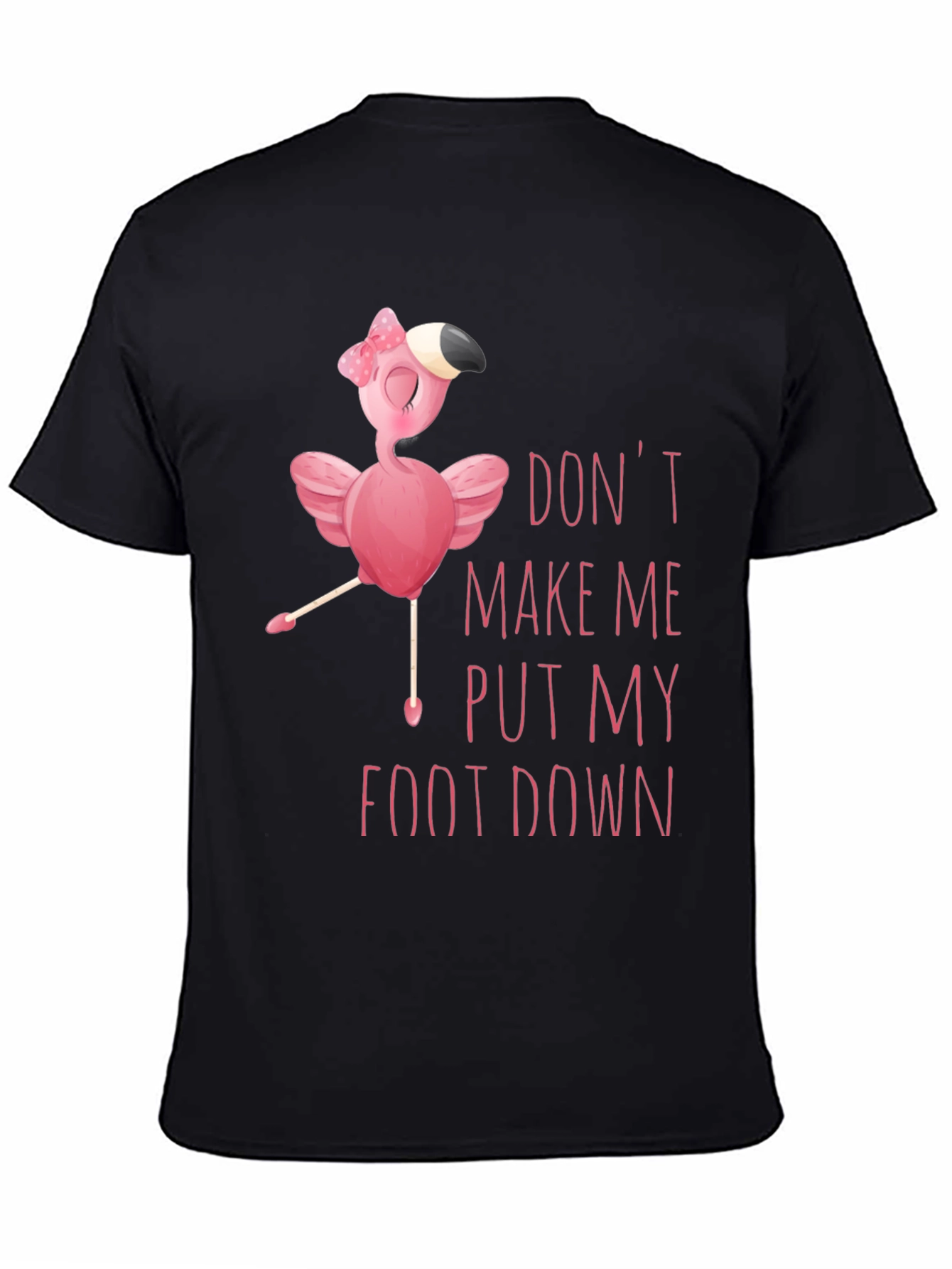 Funny Flamingo T-Shirt - Don't Make Me Put My Foot Down - 4