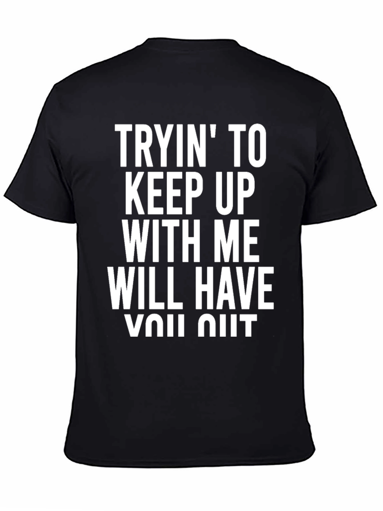 Black Funny Graphic T-Shirt - Tryin' To Keep Up Will Have You Quit view 4