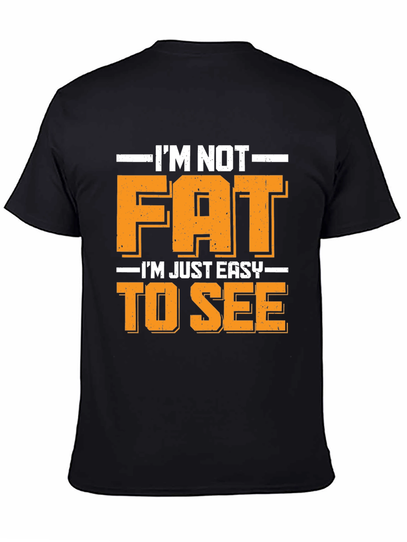 Black Funny I'm Not Fat Easy to See T-Shirt view 4