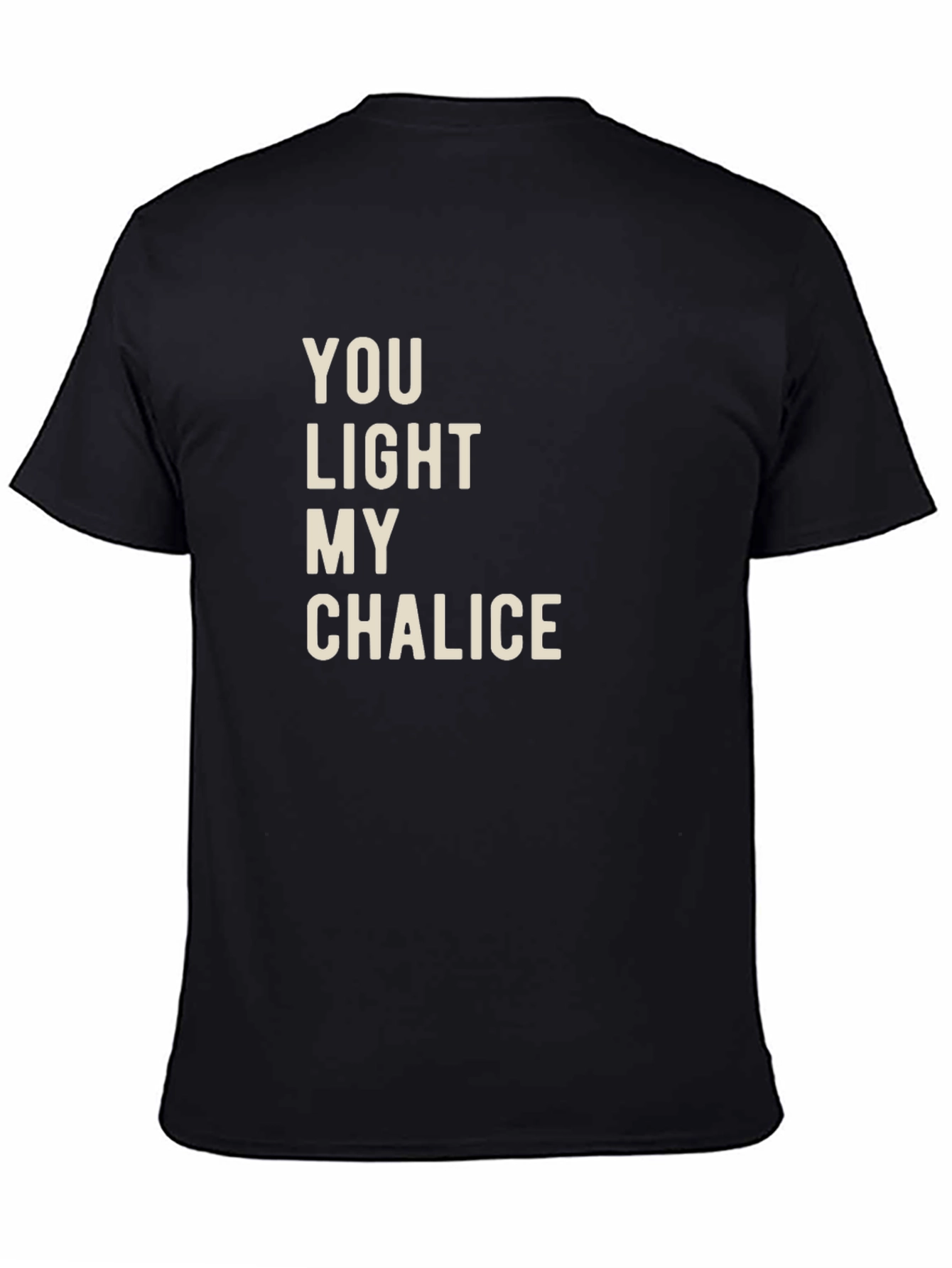 Black You Light My Chalice T-Shirt - Funny Graphic Tee view 4