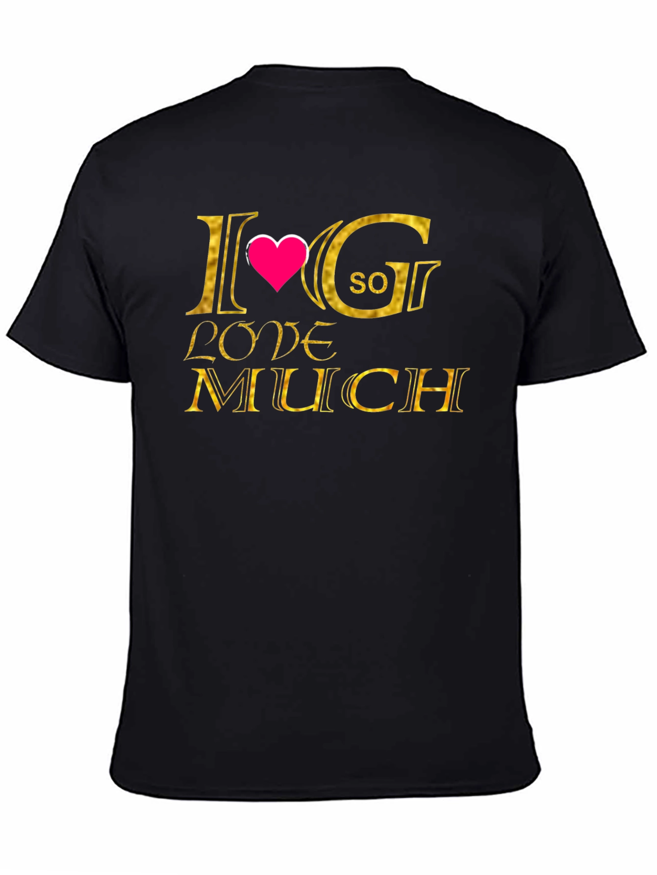 Black I Love G So Much Black T-Shirt view 4
