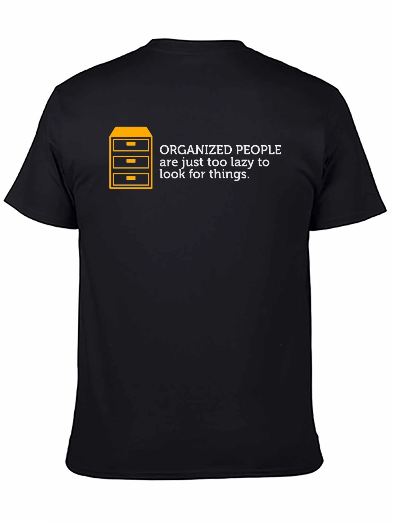 Black Organized People Lazy Funny Graphic T-Shirt view 4