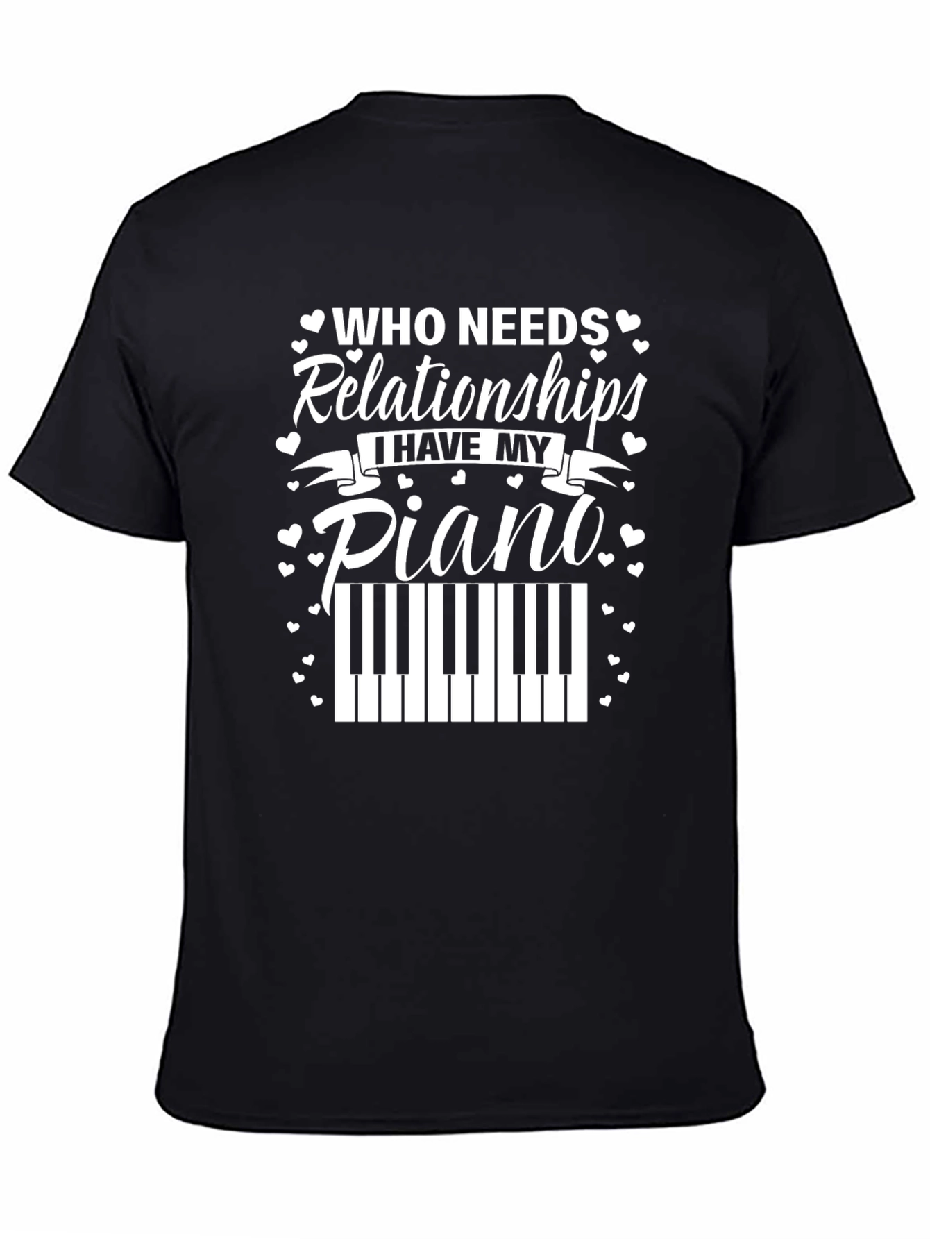 Black Who Needs Relationships? Piano T-Shirt view 4