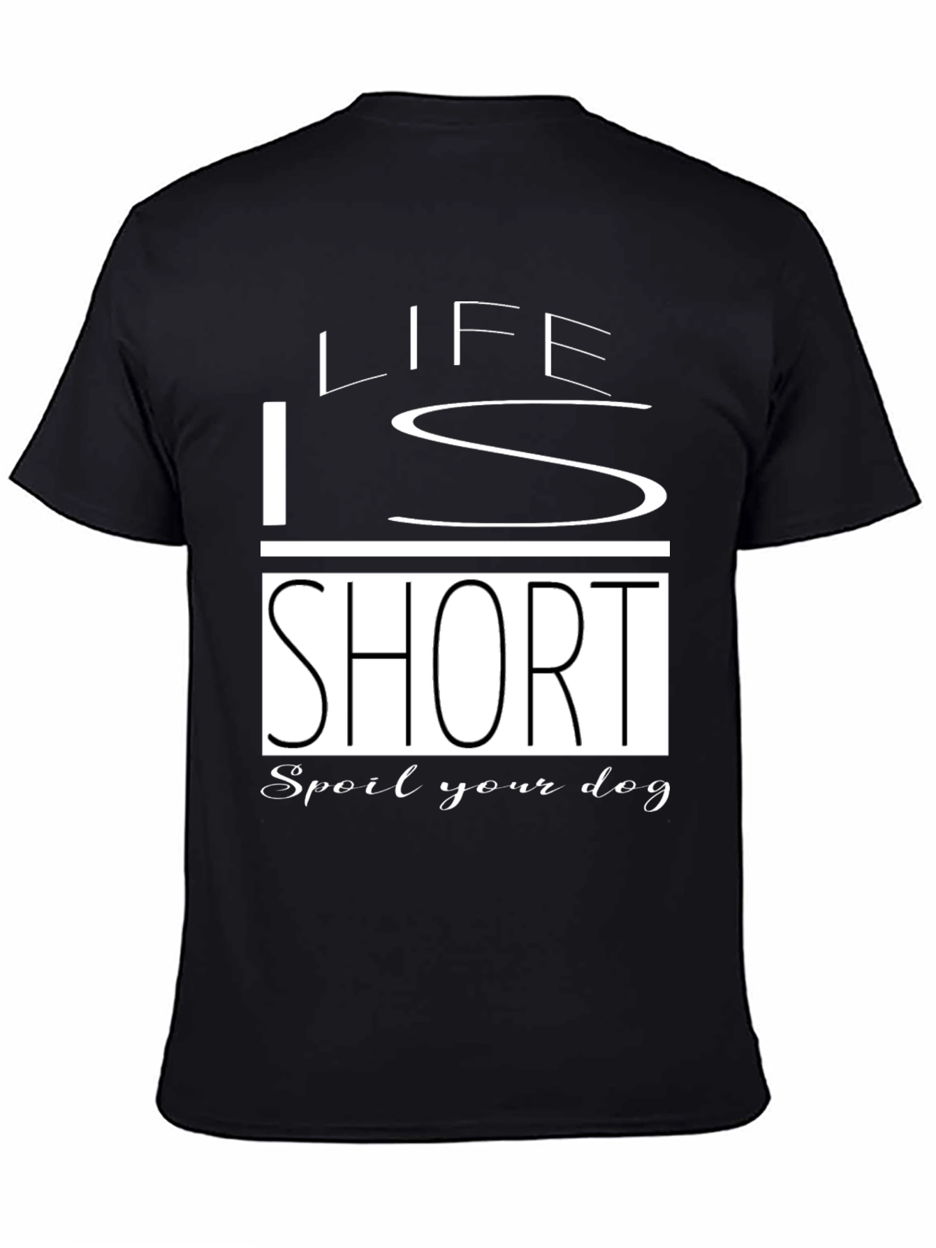 Black Life Is Short Spoil Your Dog Black T-Shirt view 4