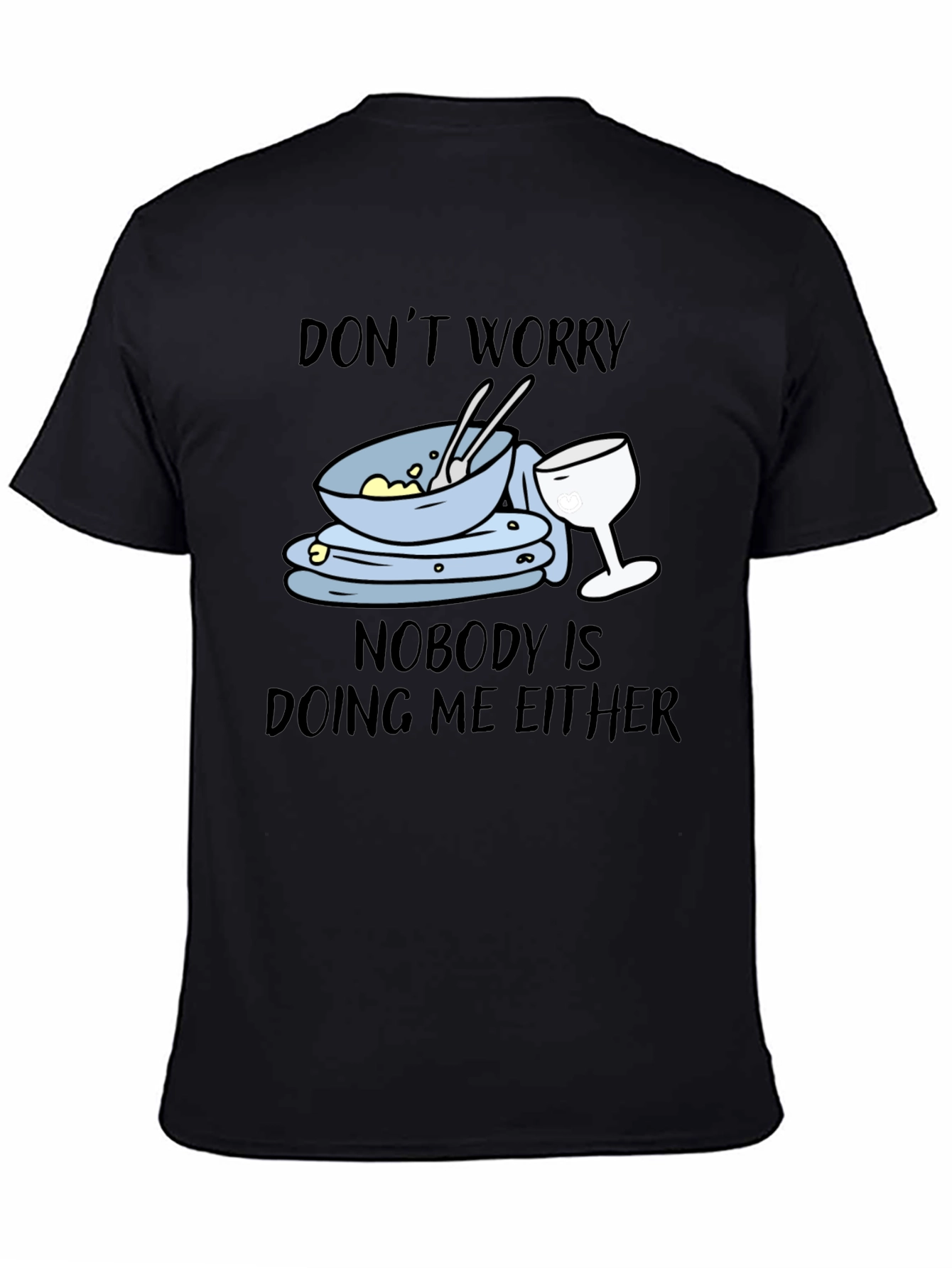 Black Don't Worry Dirty Dishes Graphic T-Shirt view 4