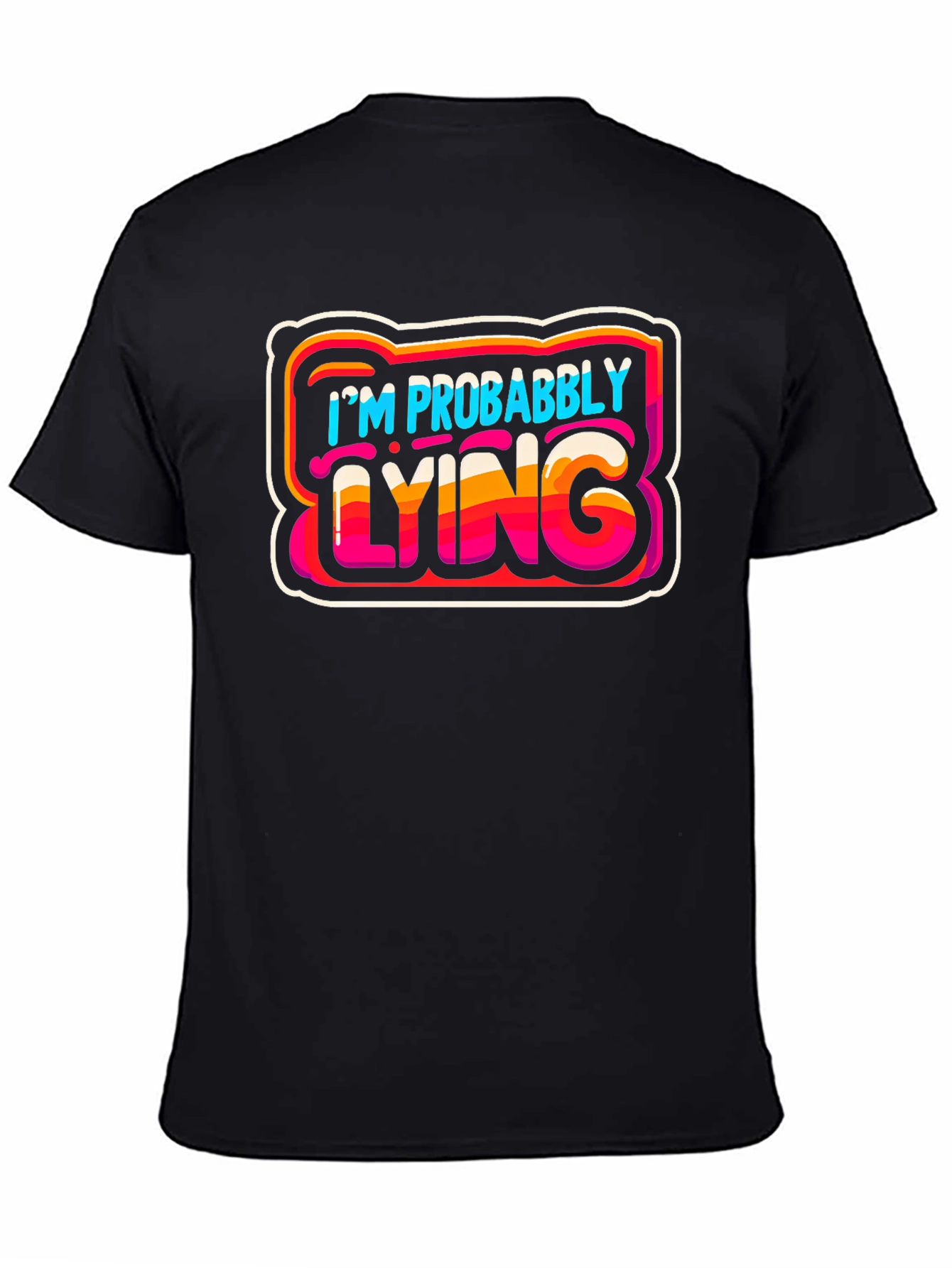 Black I'm Probably Lying Graphic T-Shirt - Funny Sarcastic Tee view 4