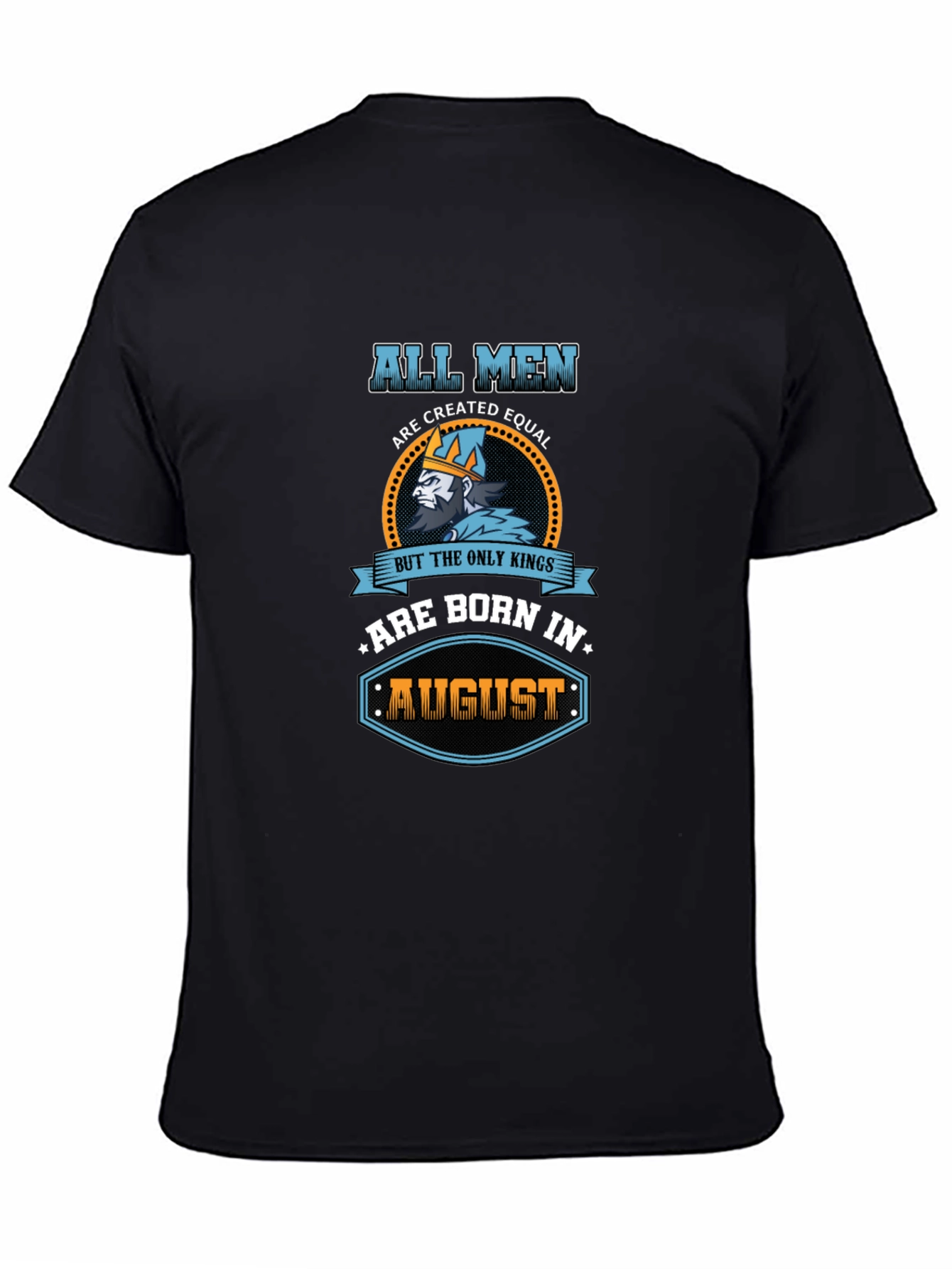 All Men Are Created Equal Kings Born In August T-Shirt - 4