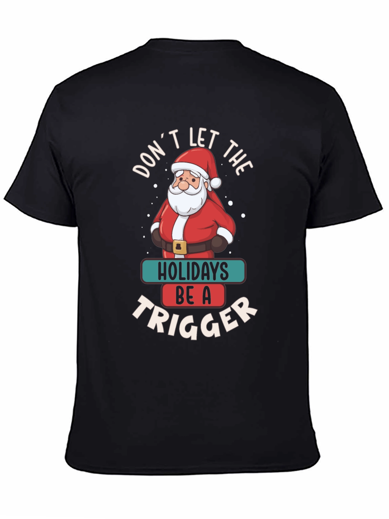 Black Don't Let the Holidays Be a Trigger T-Shirt view 4