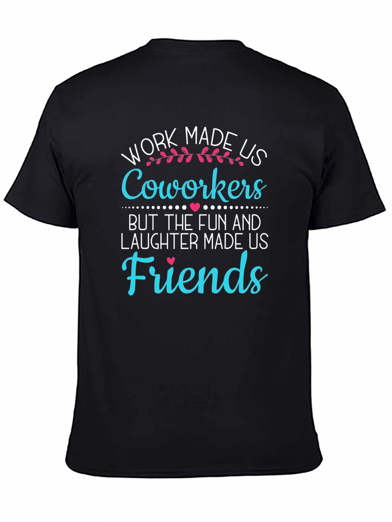 Black Work Made Us Coworkers T-Shirt Funny Friendship Tee view 4