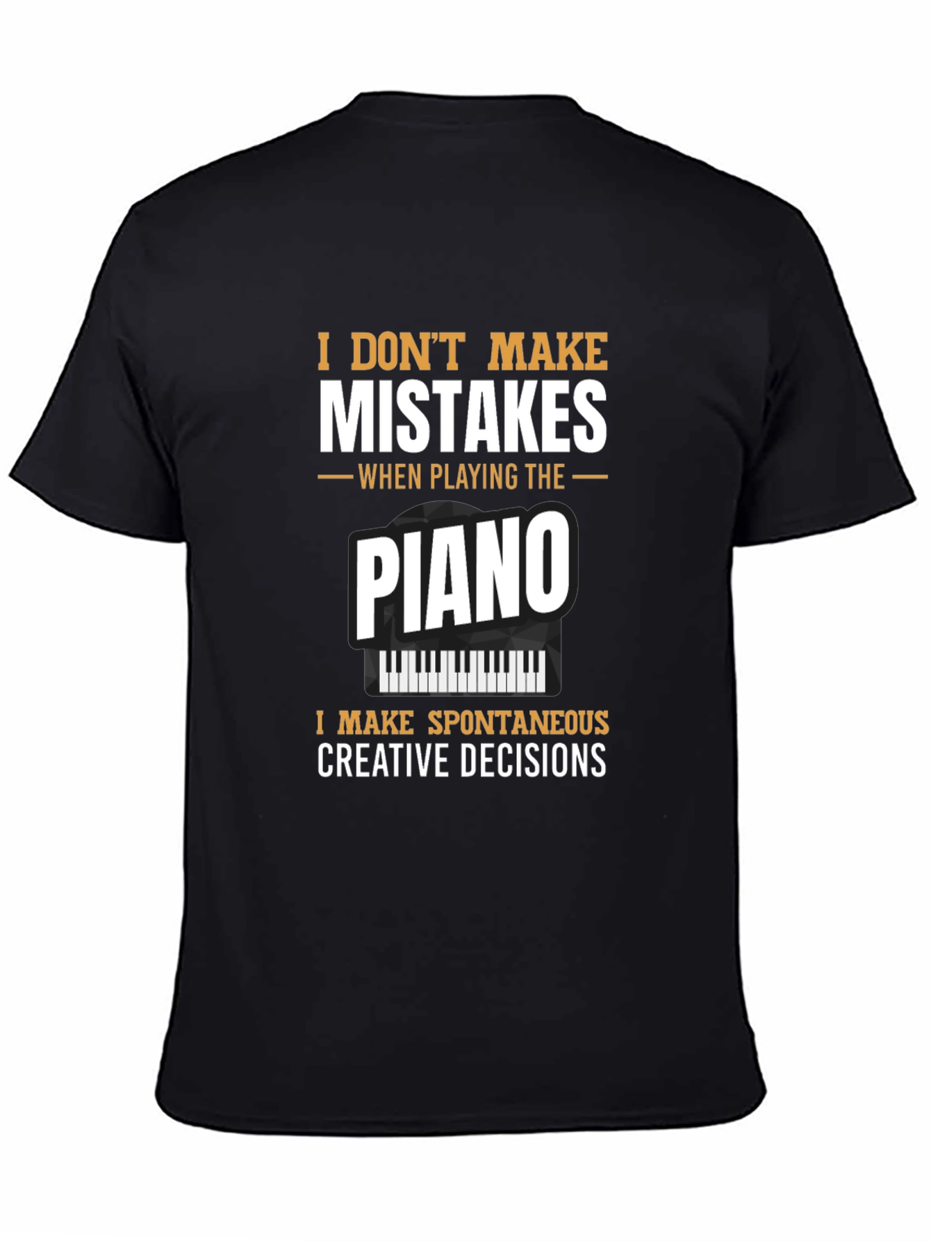 Black Piano Player T-Shirt: I Don't Make Mistakes view 4