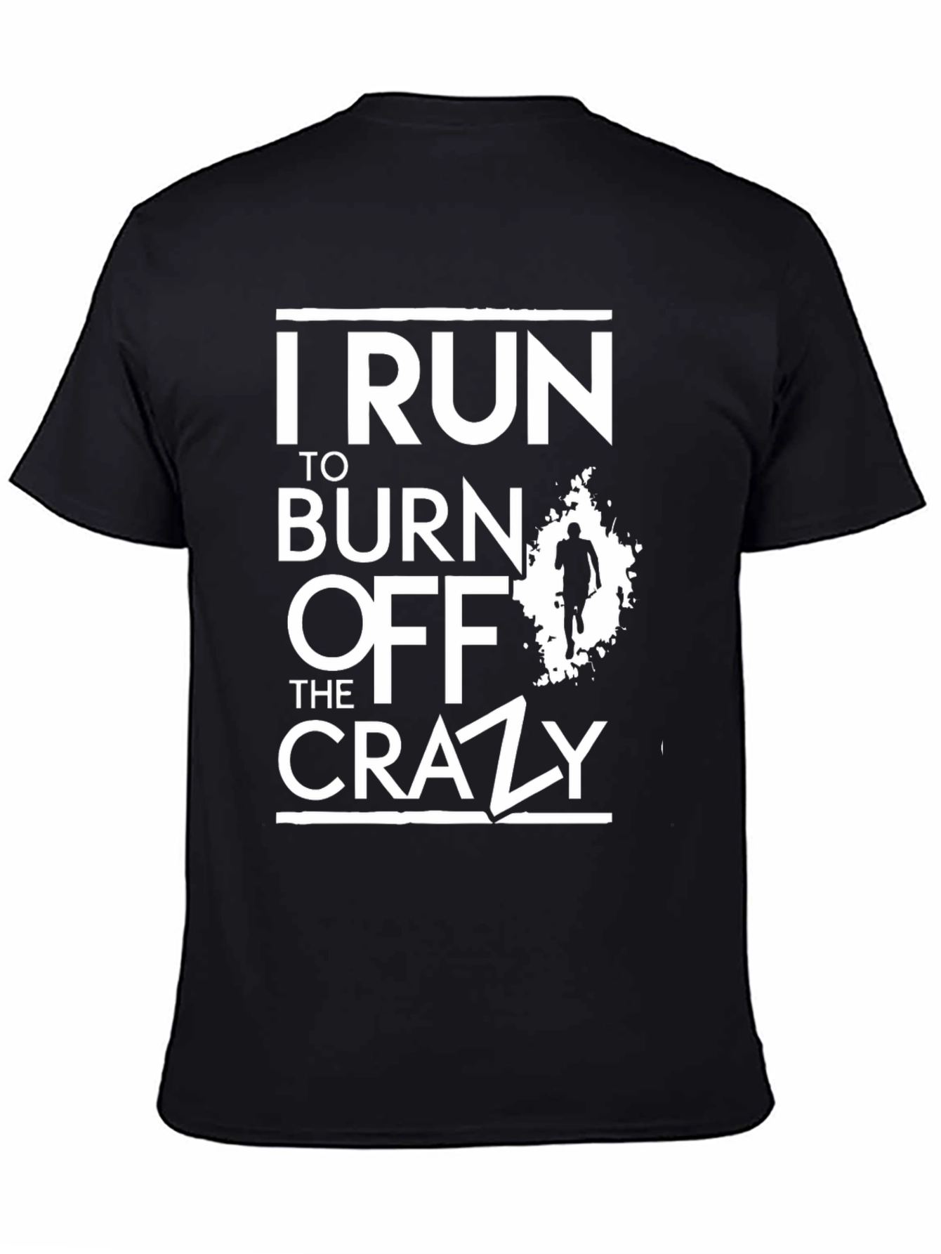 Black I Run To Burn Off The Crazy T-Shirt view 4