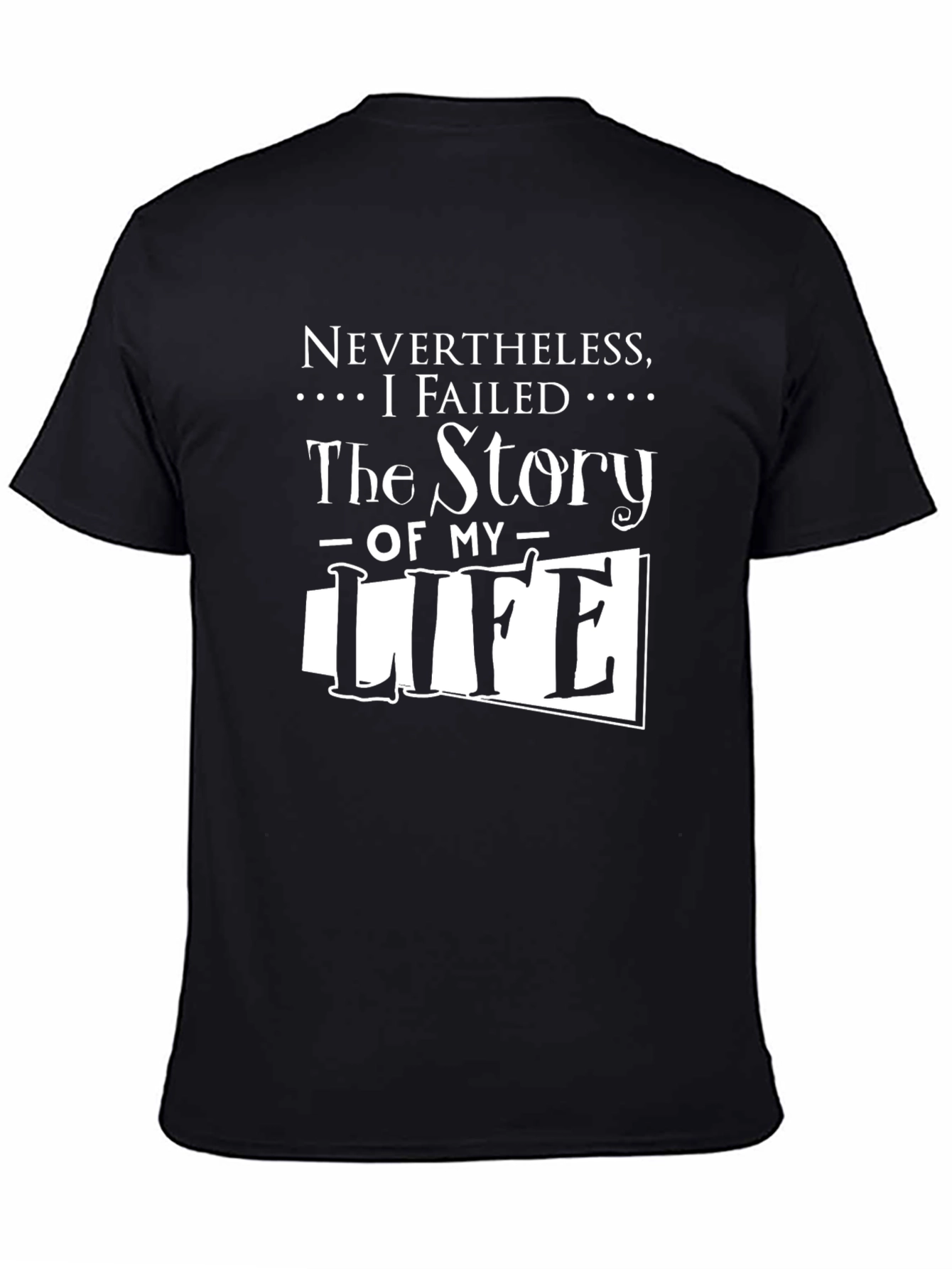 Black Nevertheless I Failed The Story Of My Life T-Shirt view 4