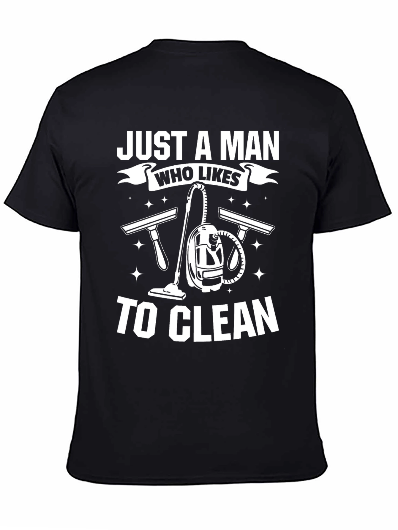 Black Just a Man Who Likes to Clean T-Shirt view 4
