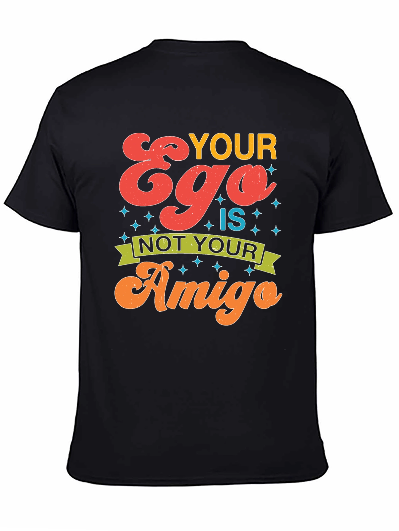 Black Your Ego is Not Your Amigo Graphic Tee view 4
