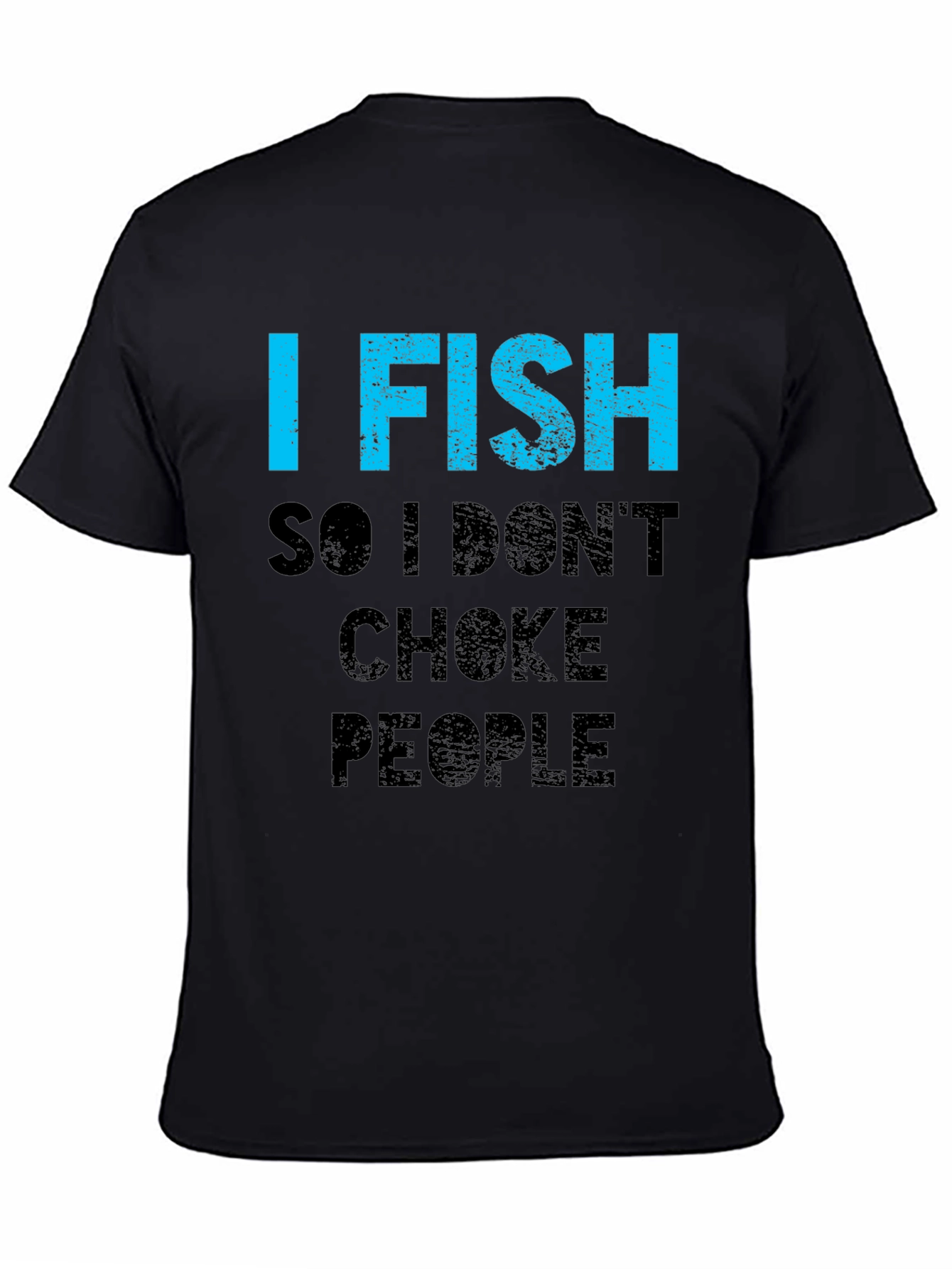 Black I Fish So I Don't Choke People T-Shirt view 4