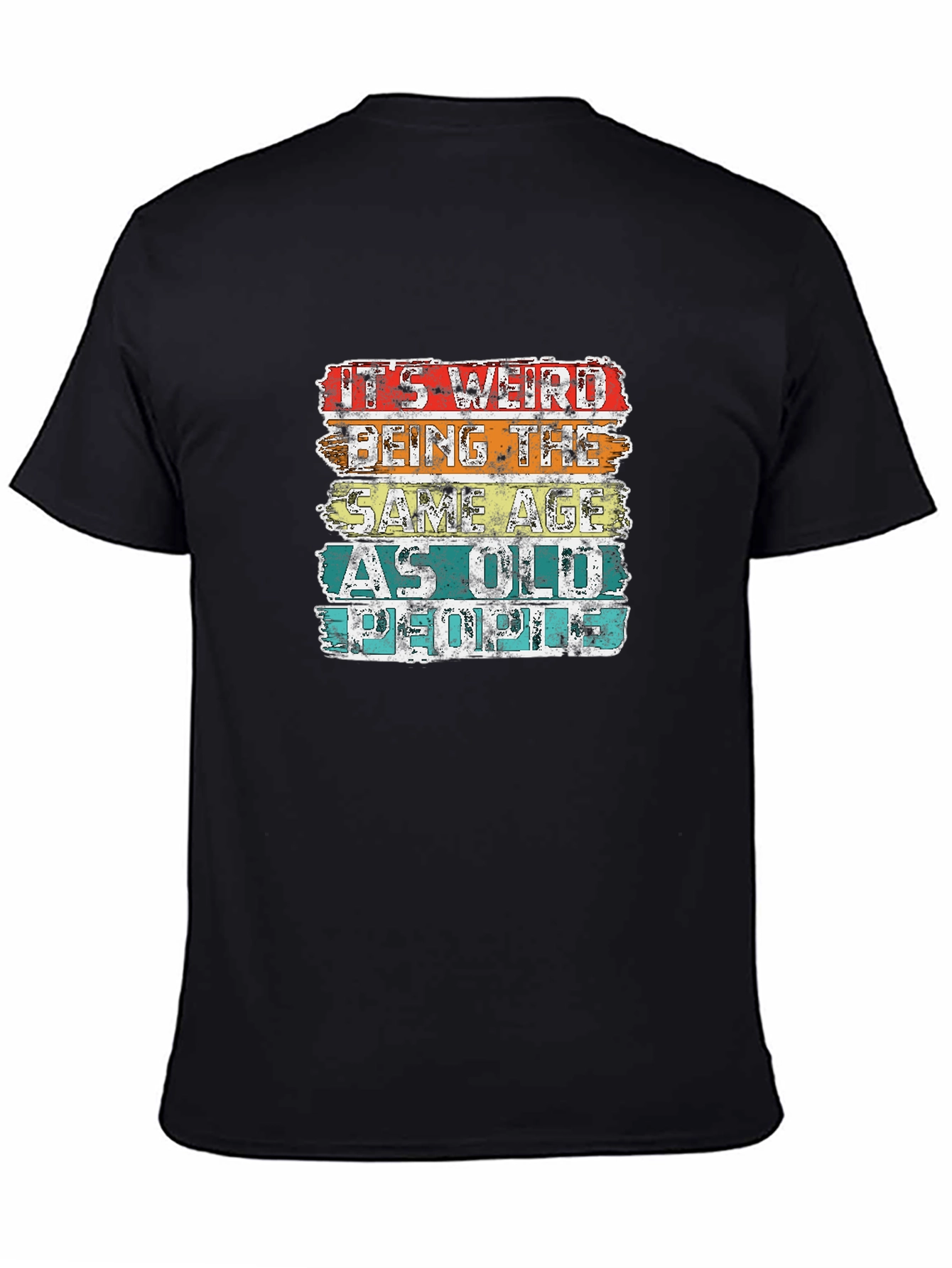 Black It's Weird Being The Same Age As Old People T-Shirt view 4