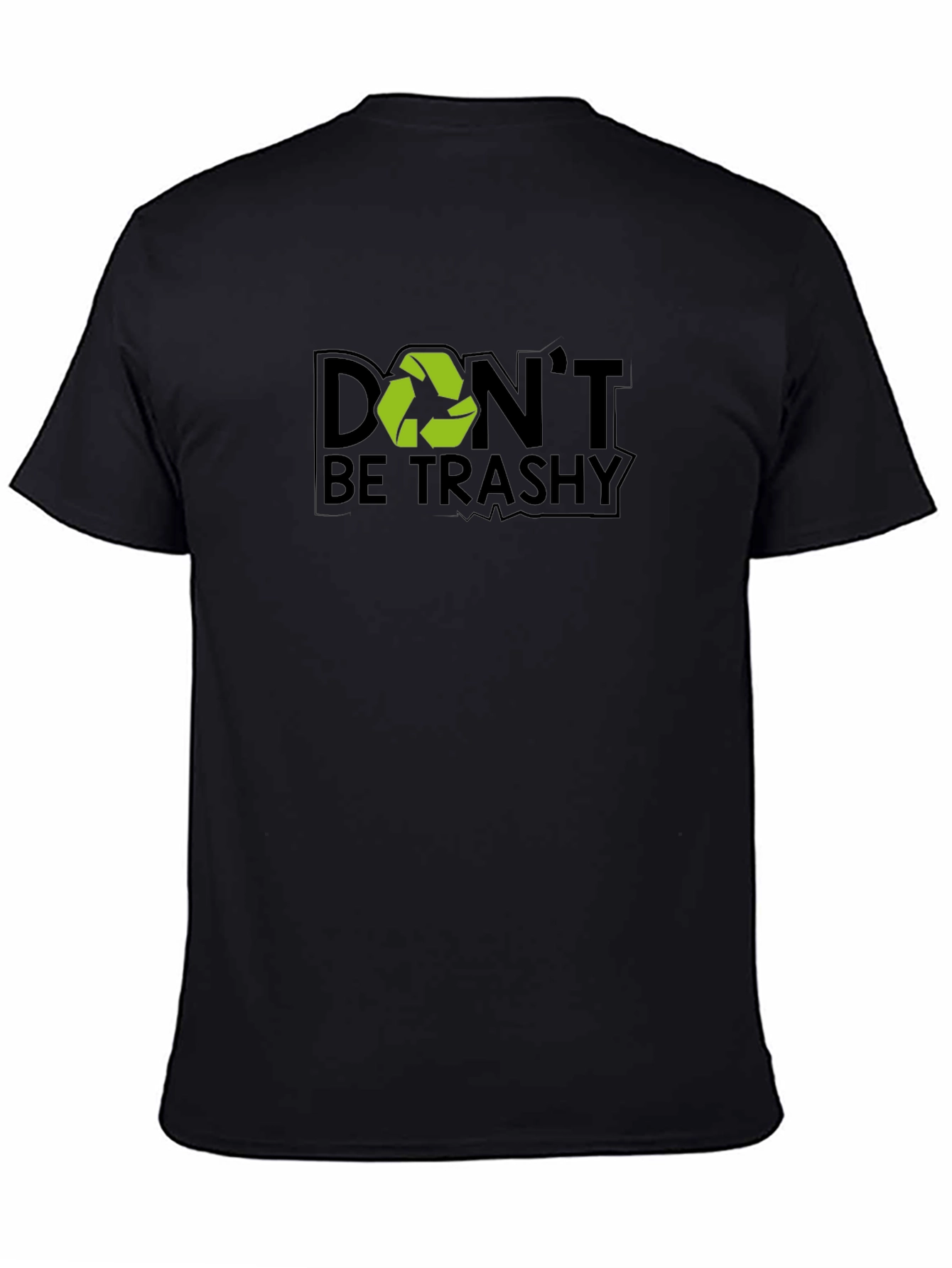 Black Don't Be Trashy T-Shirt - Recycle Earth Tee view 4