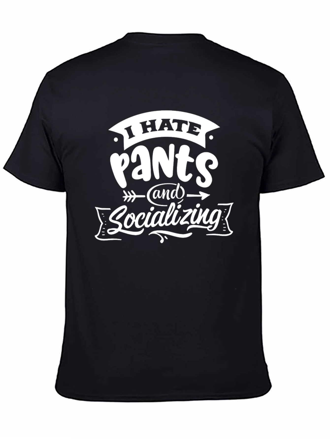 Black I Hate Pants and Socializing T-Shirt view 4