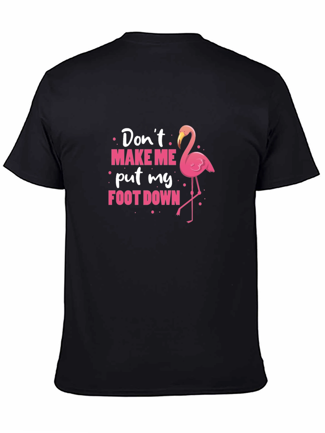 Black Don't Make Me Put My Foot Down Flamingo T-Shirt view 4