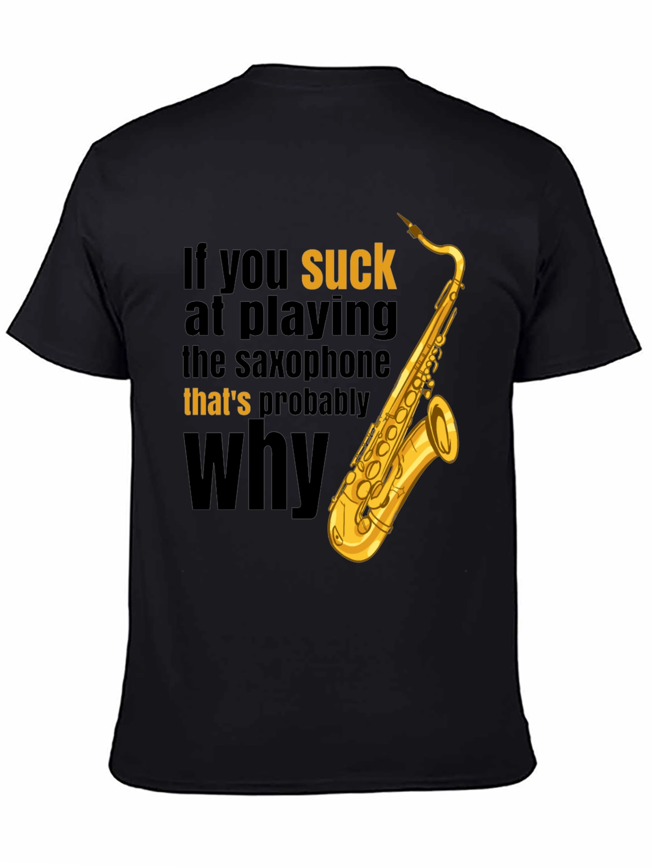 Black Saxophone Player Humor T-Shirt - That's Probably Why view 4