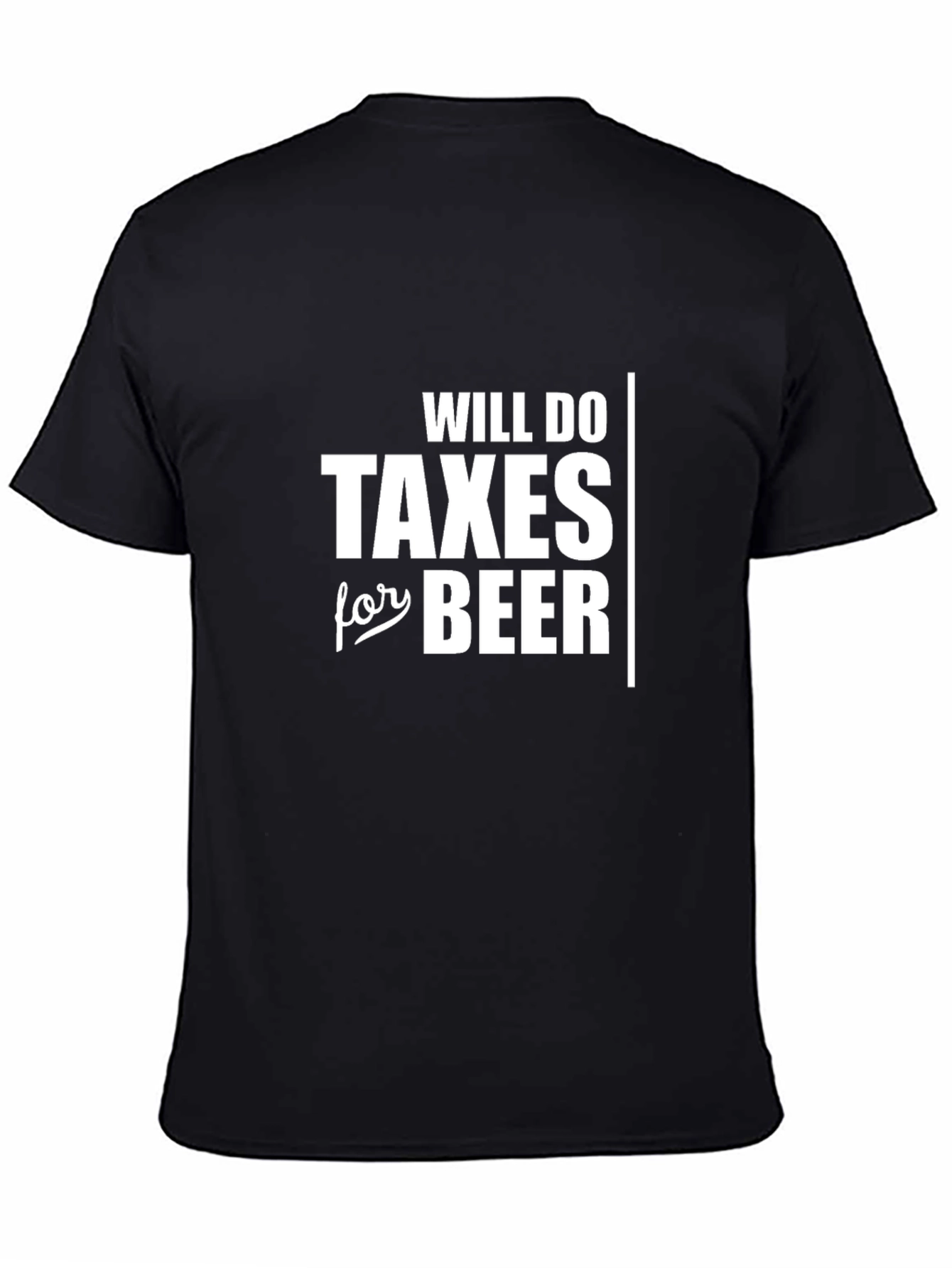 Black Will Do Taxes For Beer Funny T-Shirt view 4