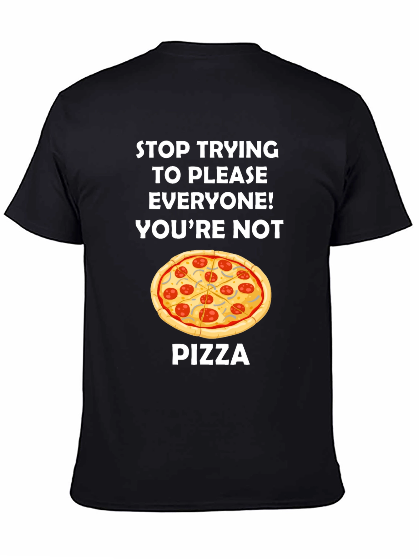 Black Funny Pizza Graphic Tee - Stop Trying to Please Everyone T-Shirt view 4