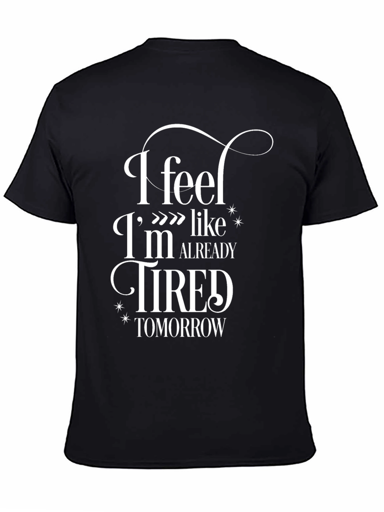Black Funny "I Feel Tired Tomorrow" Graphic Tee view 4